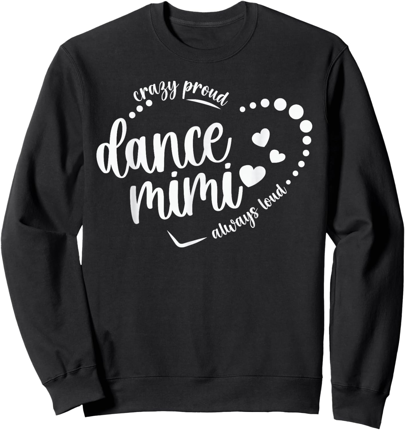 Crazy Proud Dance Mimi Grandma Dancing Mimi Of A Dancer Mimi Sweatshirt - Sweatshirt | Black