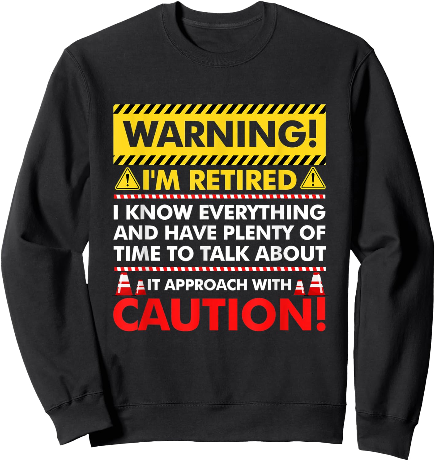 Warning I'm Retired I Know Everything Have Plenty Of Time Sweatshirt - Sweatshirt | Black