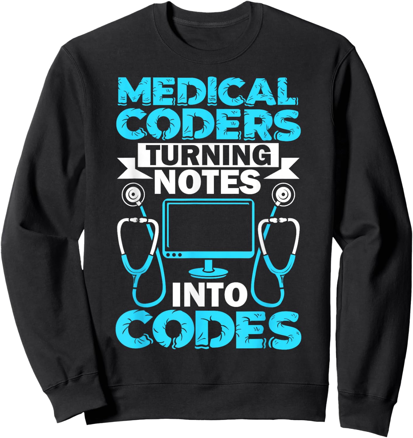 Medical Coder Turning Notes Into Codes Medical Coding Sweatshirt - Sweatshirt | Black
