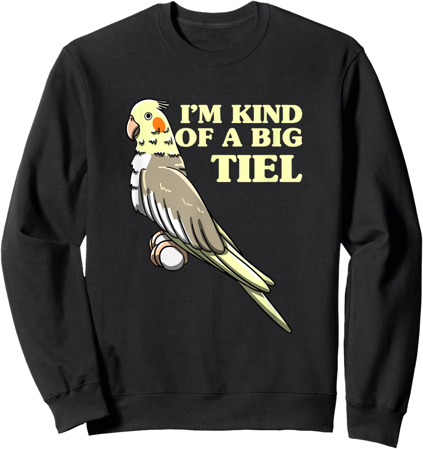 I'm Kind Of A Big Tiel Cockatiel Cockatoo Bird Lover Gift Sweatshirt - Sweatshirt | Black