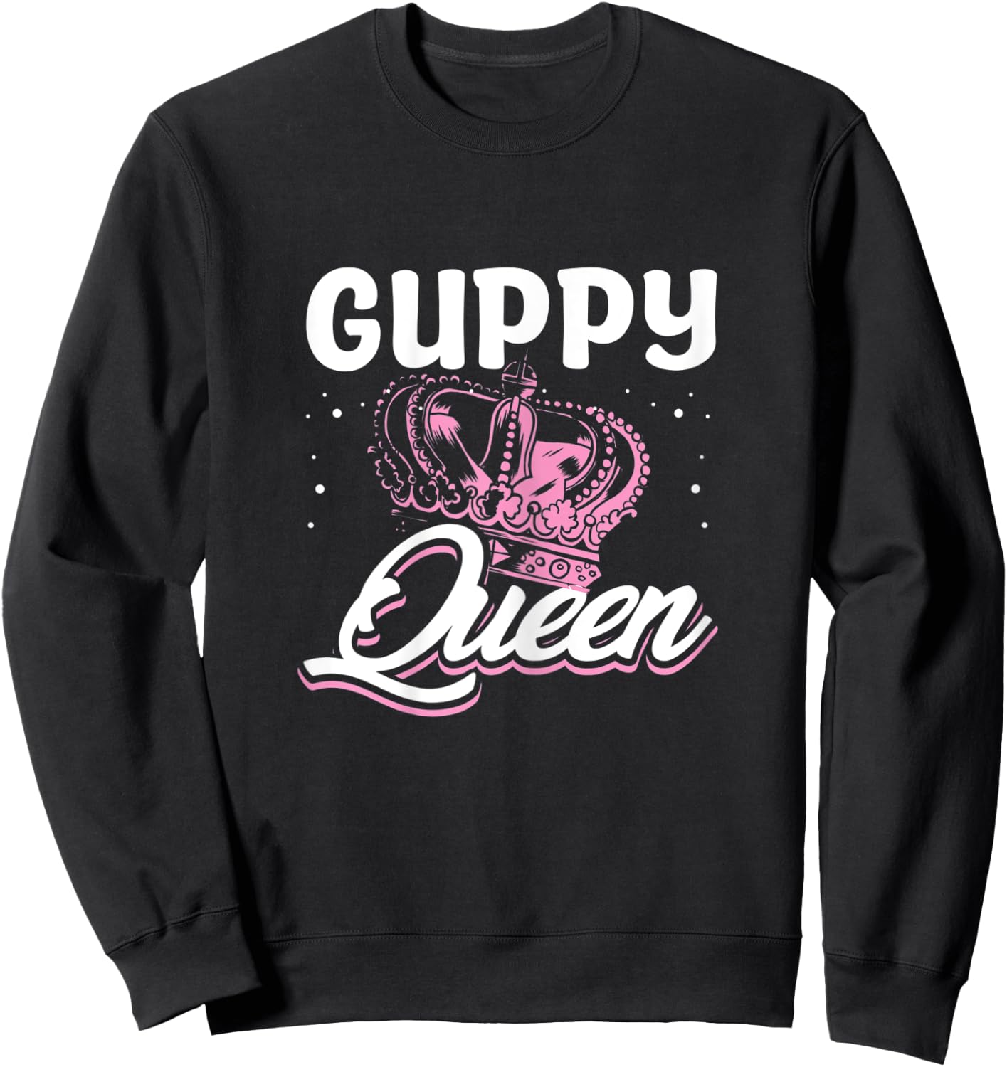 Guppy Queen - Guppy Fish Keeper Aquarist Sweatshirt - Sweatshirt | Black