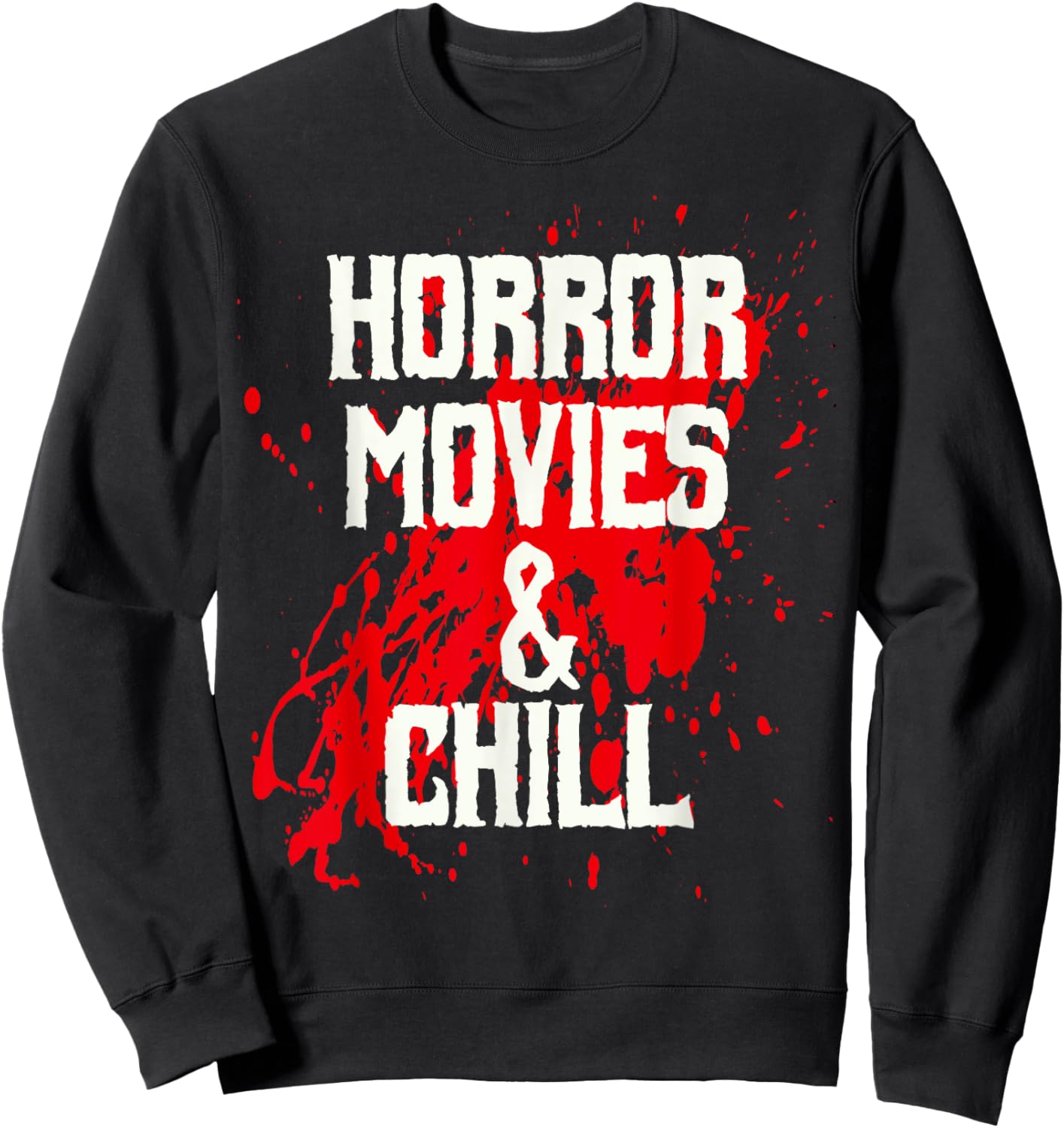 Horror Movies And Chill Creepy Film Lover Funny Sweatshirt - Sweatshirt | Black