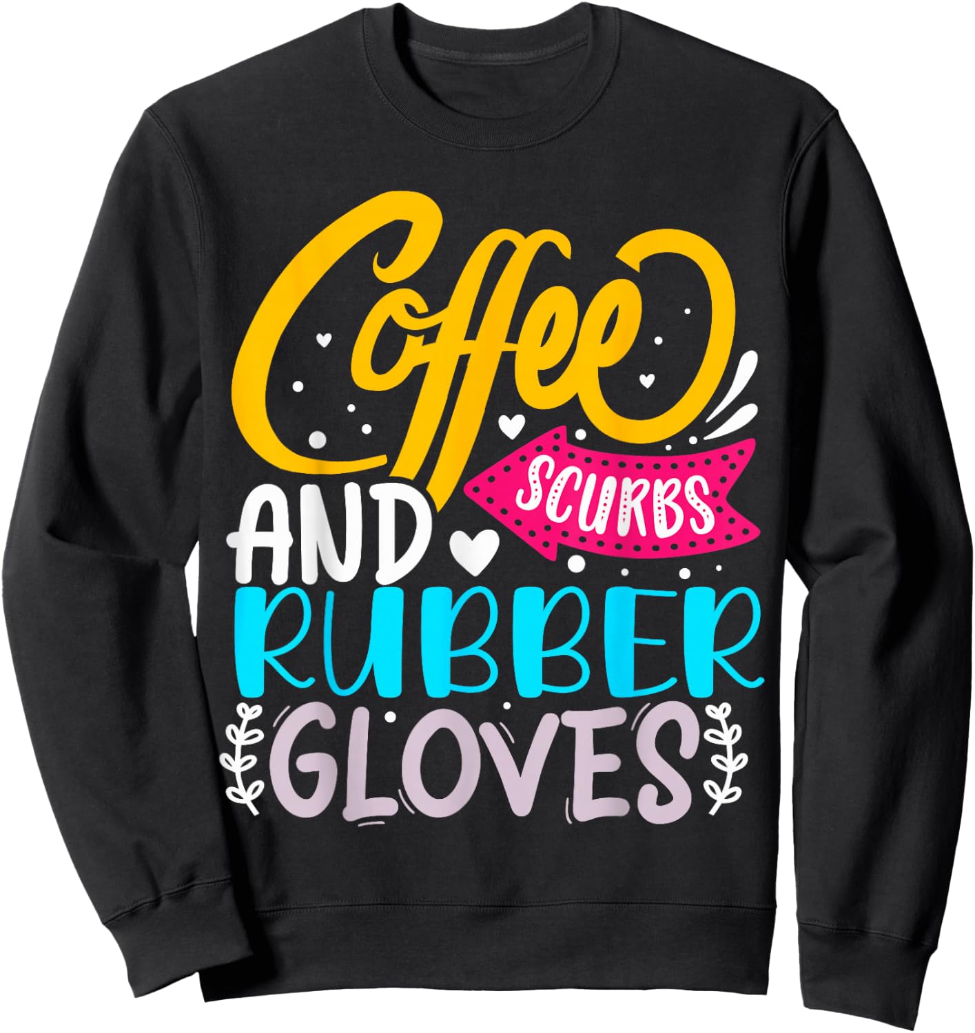 Coffee Scrubs And Rubber Gloves Sweatshirt - Sweatshirt | Black
