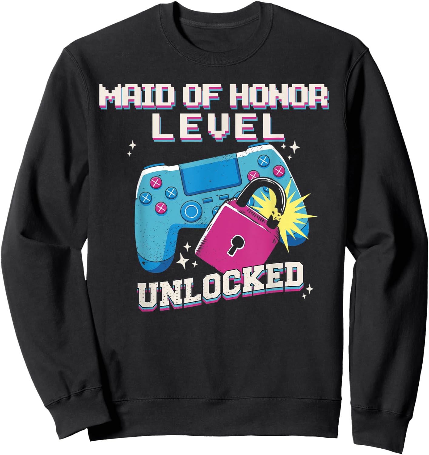 MAID OF HONOR LEVEL UNLOCKED Funny Wedding Party Gamer Meme Sweatshirt - Sweatshirt | Black