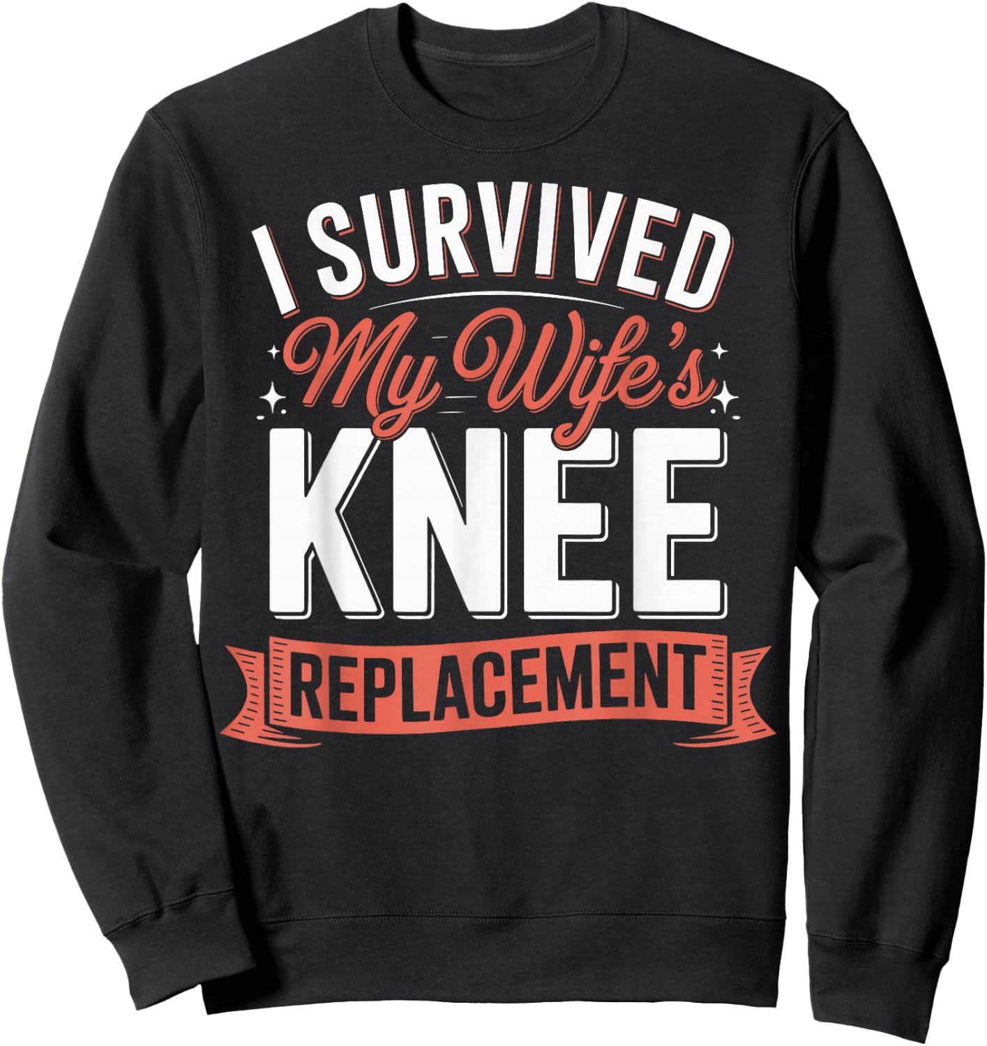 I Survived My Wifes Knee Replacement Sweatshirt - Sweatshirt | Black