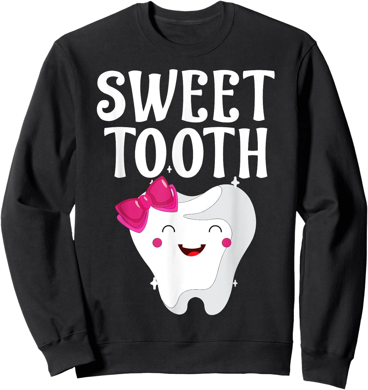 Sweet Tooth For Dental Assistant, Dental Hygienist Funny Sweatshirt - Sweatshirt | Black