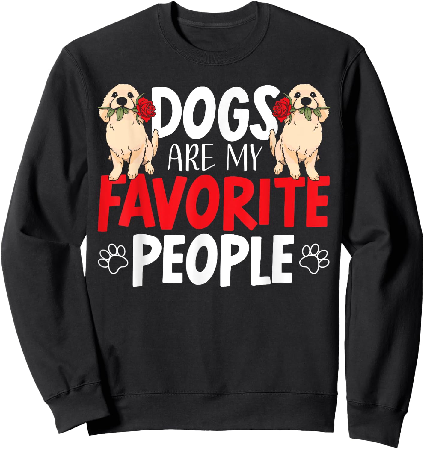 Dogs Are My Favorite People Labrador Retriever Dog Lab Women Sweatshirt - Sweatshirt | Black