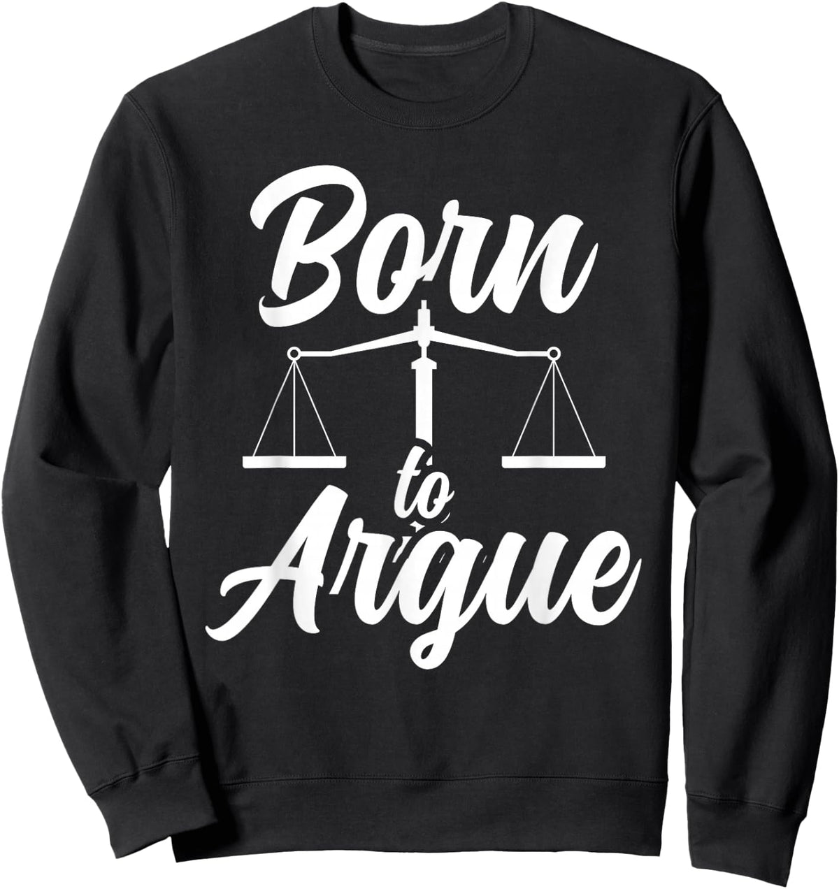 Born To Argue Lawyer Lawyer Lawyer Sweatshirt - Sweatshirt | Black