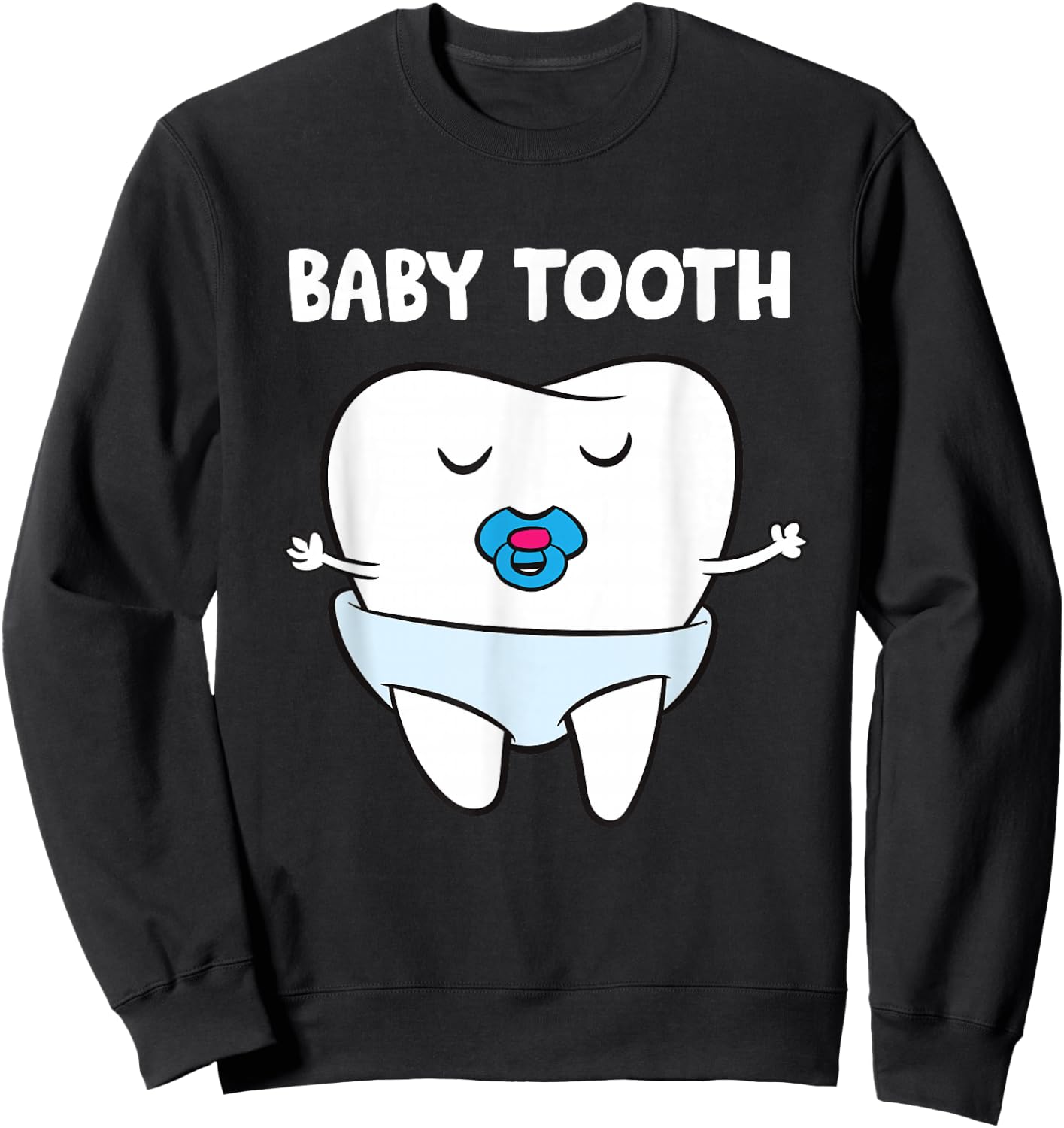 Baby Tooth Dentist Milk Tooth Soother Primary Tooth Sweatshirt - Sweatshirt | Black