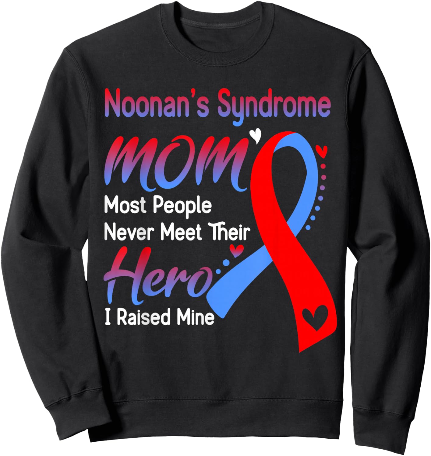 Noonan's Syndrome Mom I Raised Mine Sweatshirt - Sweatshirt | Black