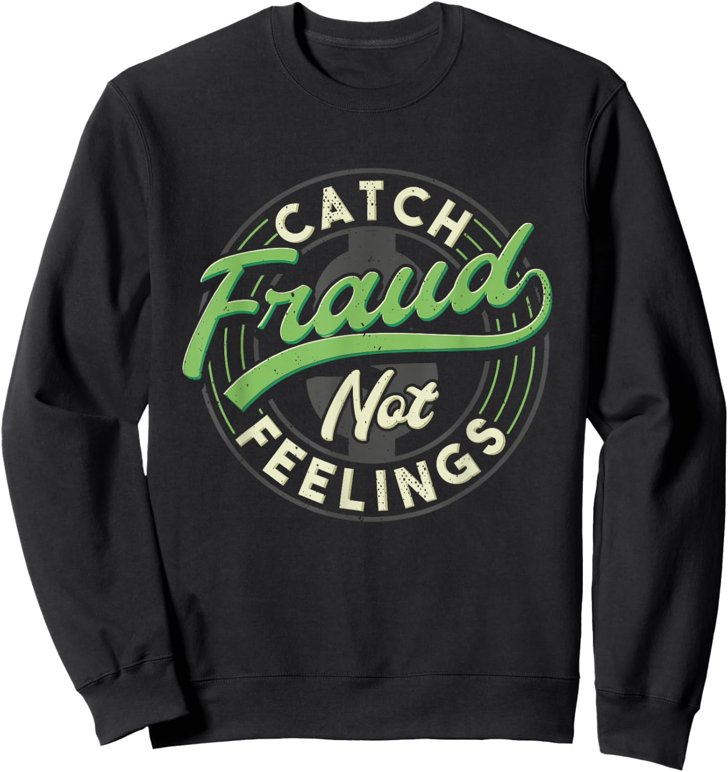 Catch Fraud Not Feelings Accountant Tax Auditor Accounting Sweatshirt - Sweatshirt | Black