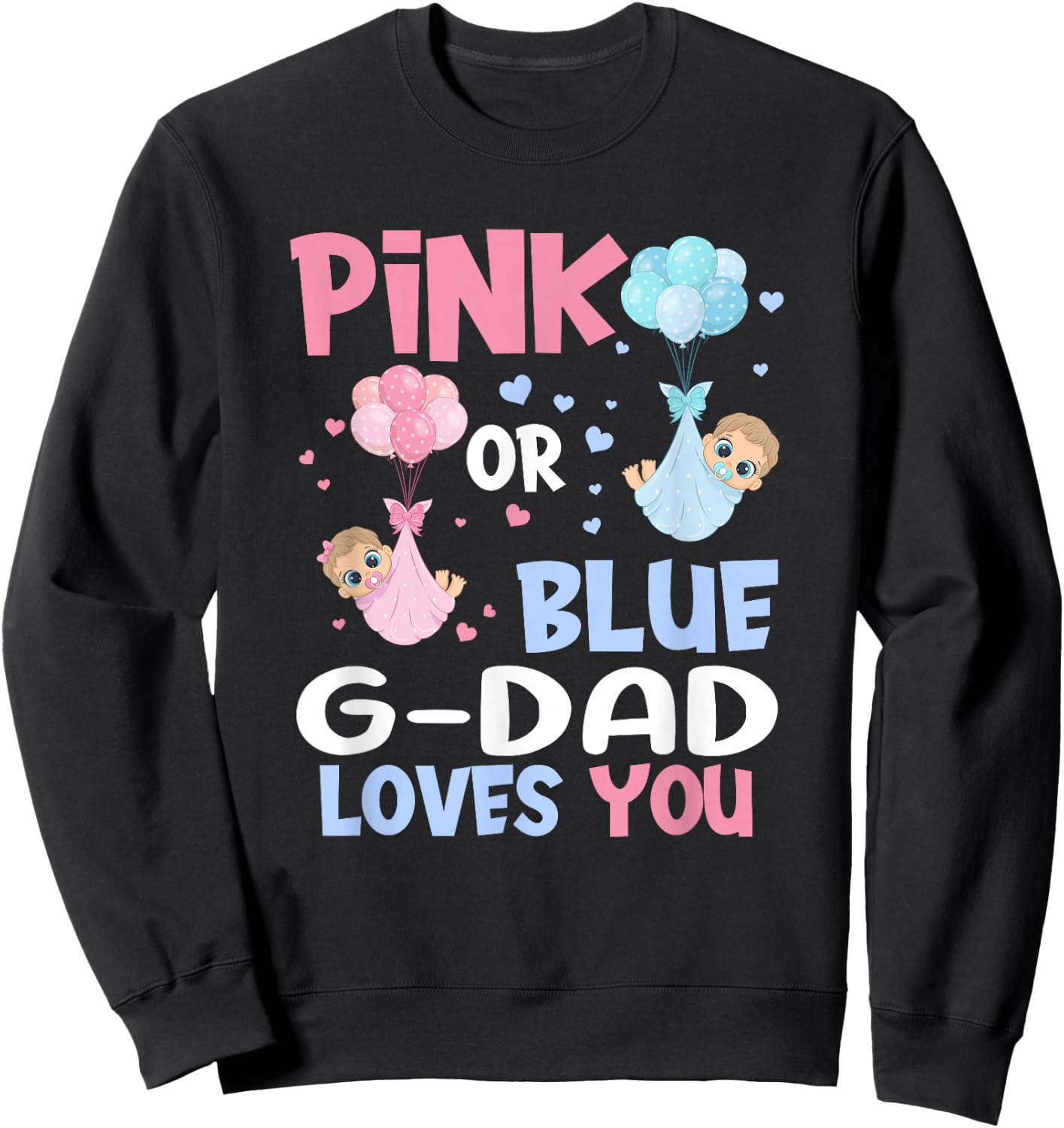 Pink Or Blue G Dad Loves You Baby Gender Reveal Party Sweatshirt - Sweatshirt | Black