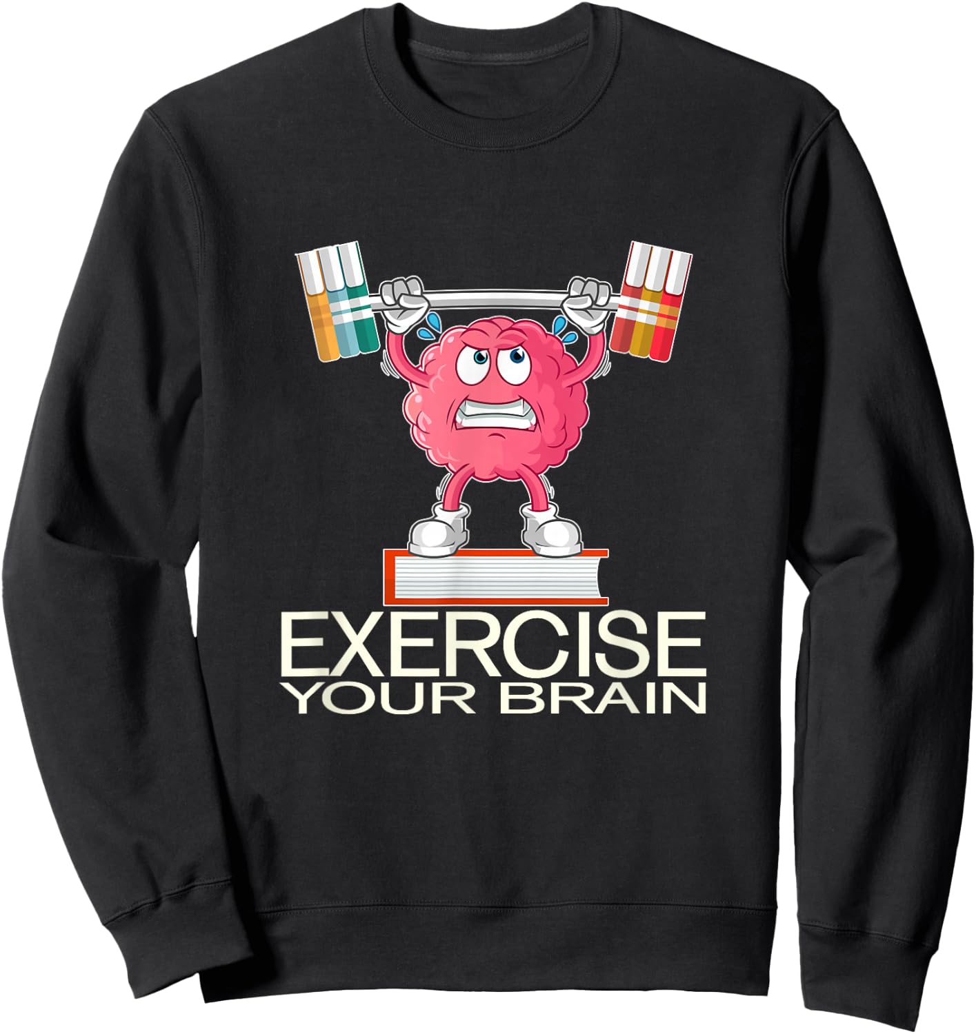 Exercise Your Brain Funny Graphic Design Gift Sweatshirt - Sweatshirt | Black