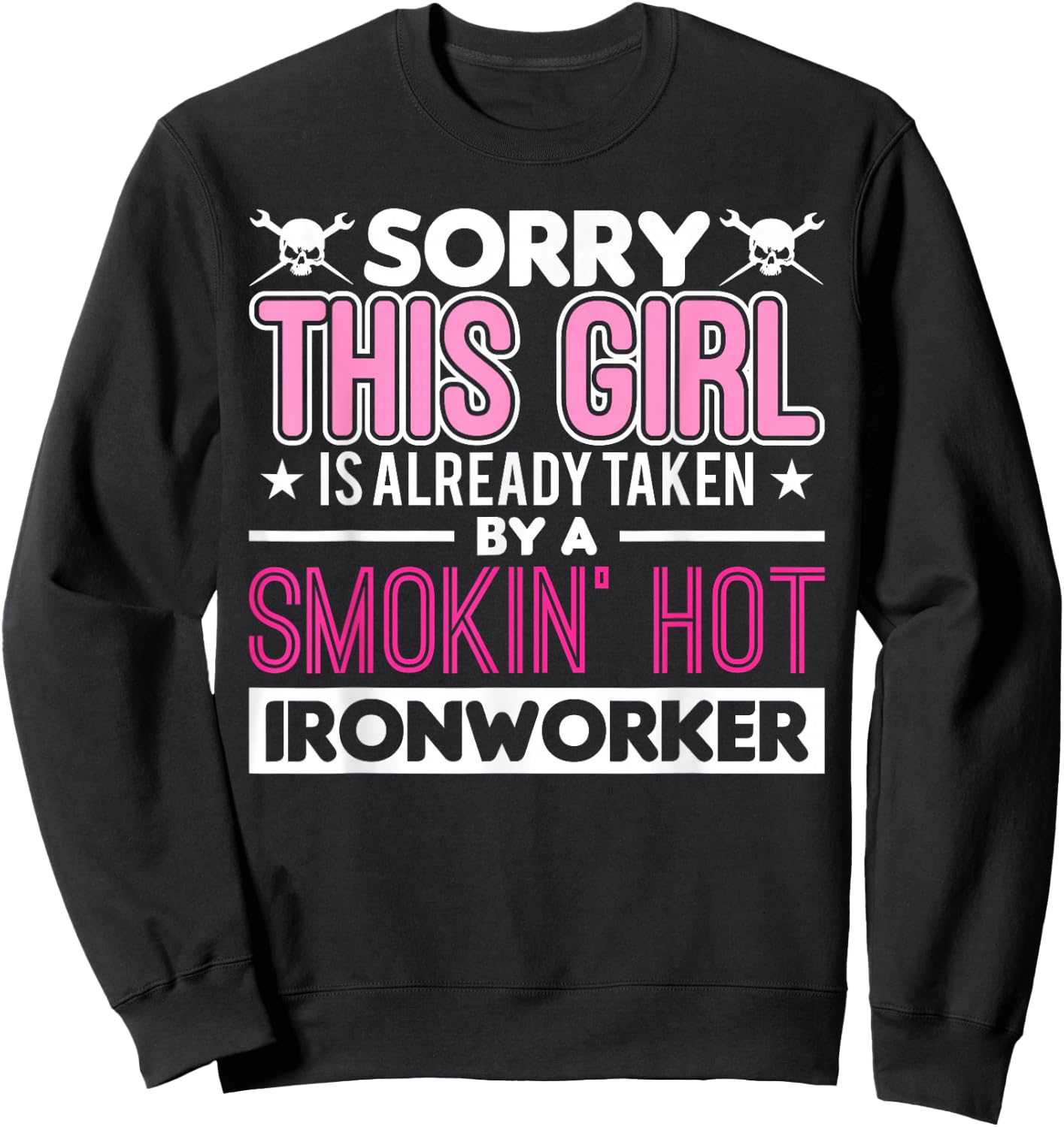 This Girl Is Already Taken By A Ironworker Girlfriend Wife Sweatshirt - Sweatshirt | Black