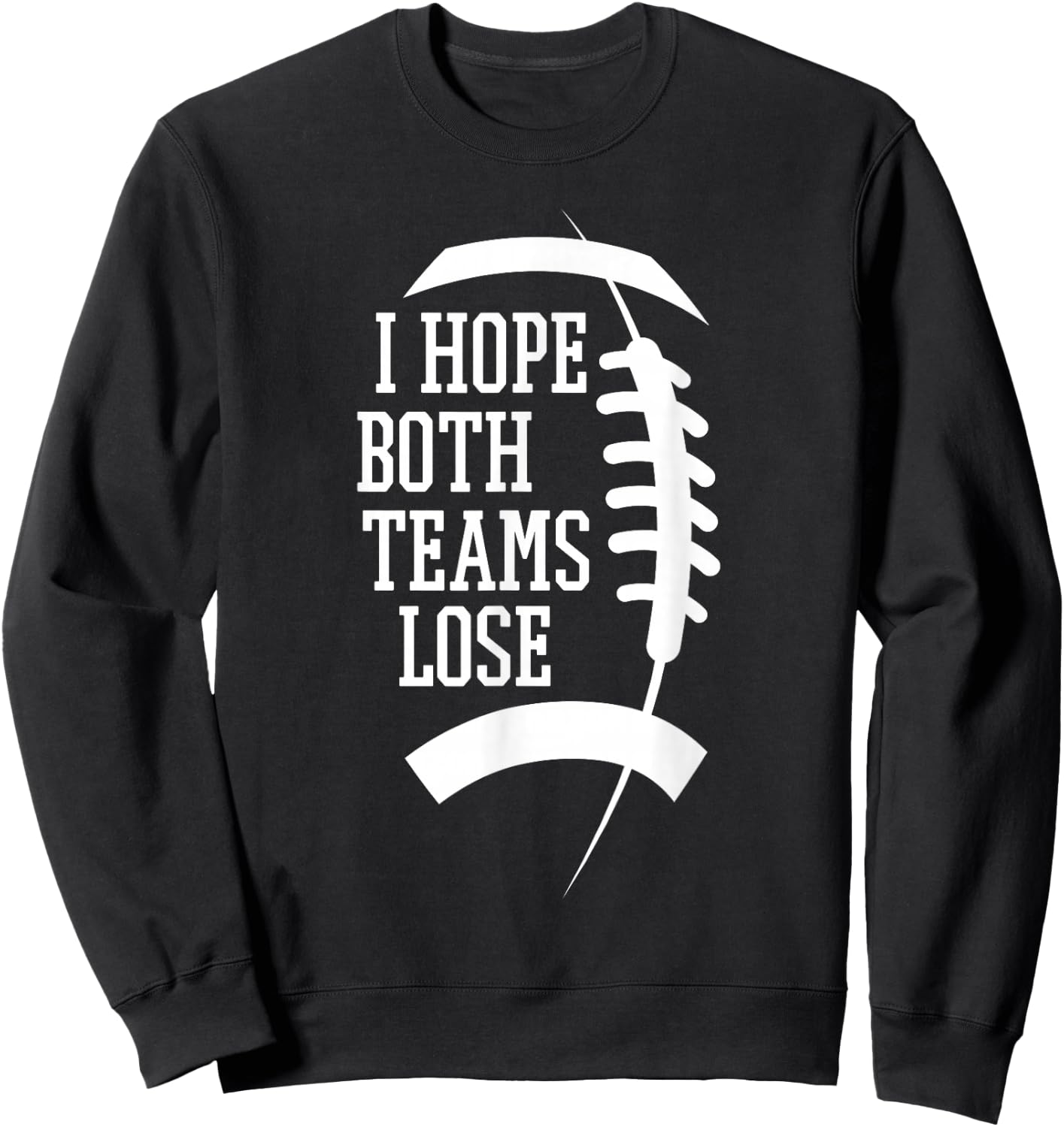 I Hope Both Teams Lose And Sports Fan -Adults, -Kids Black Short Sleeve Sweatshirt - Sweatshirt | Black