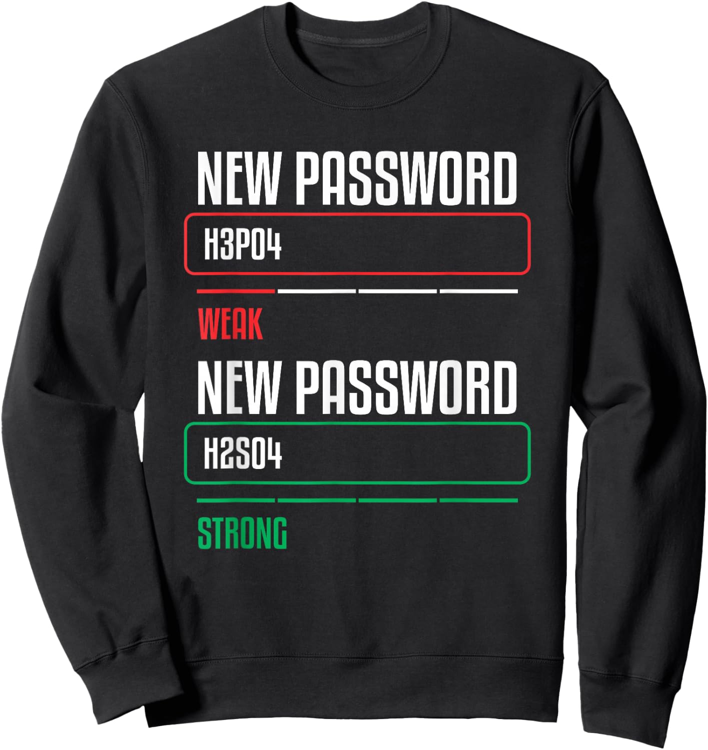 New Password Chemistry Quote For A Science Teacher Chemistry Sweatshirt - Sweatshirt | Black