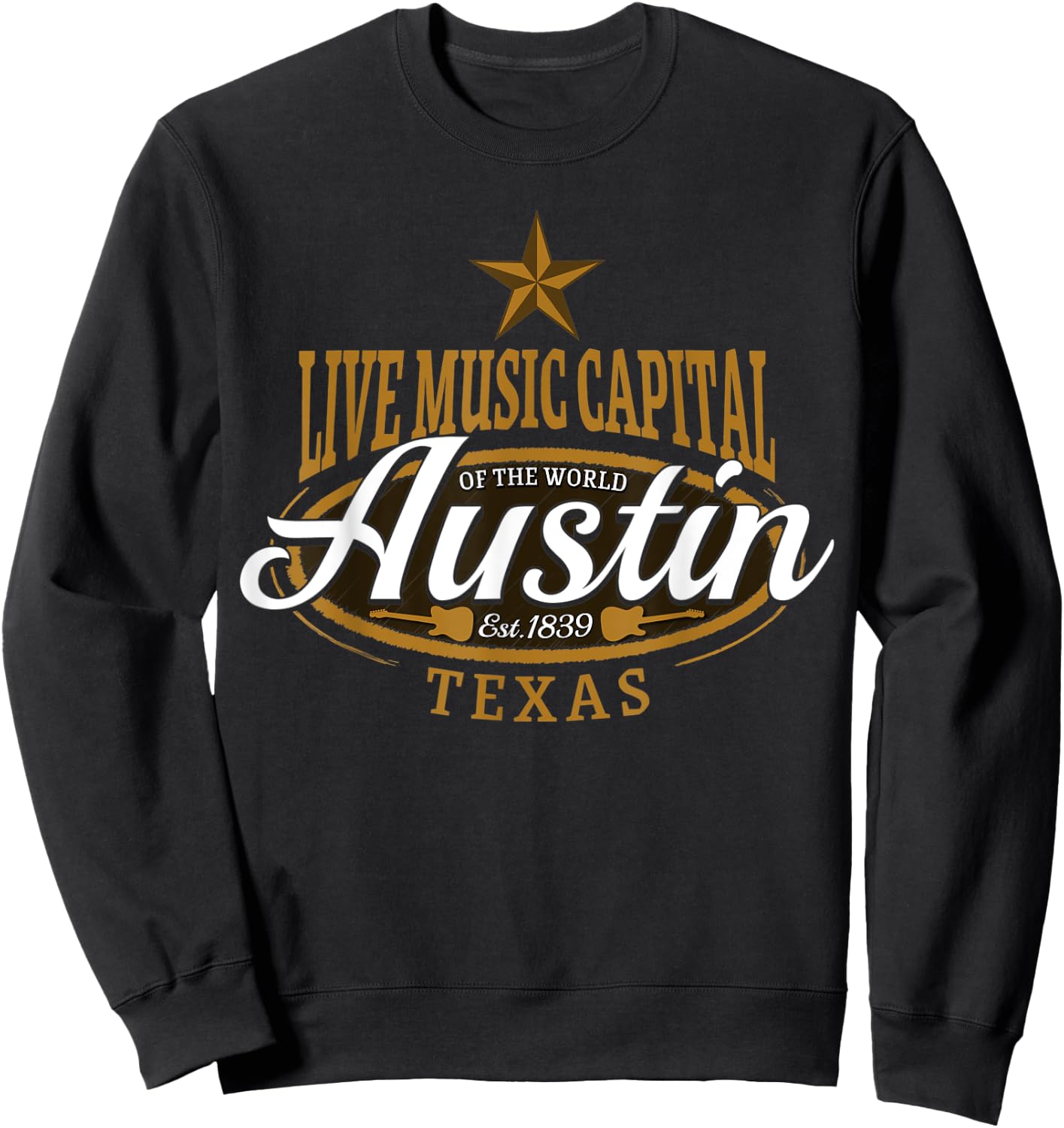 Live Music Capital of the World Austin Texas Est 1839 Sweatshirt - Sweatshirt | Black