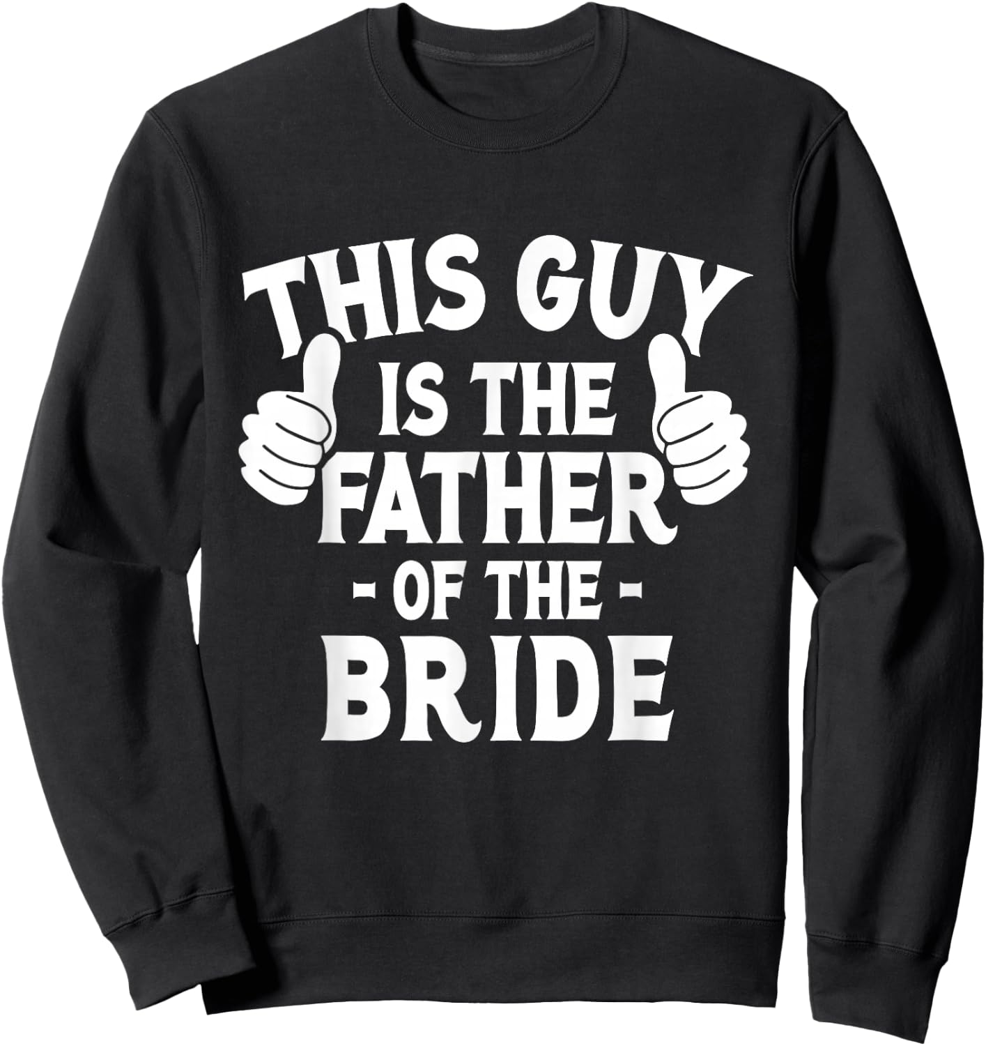 This is The Father of The Bride - Wedding Marriage Bride Dad Sweatshirt - Sweatshirt | Black