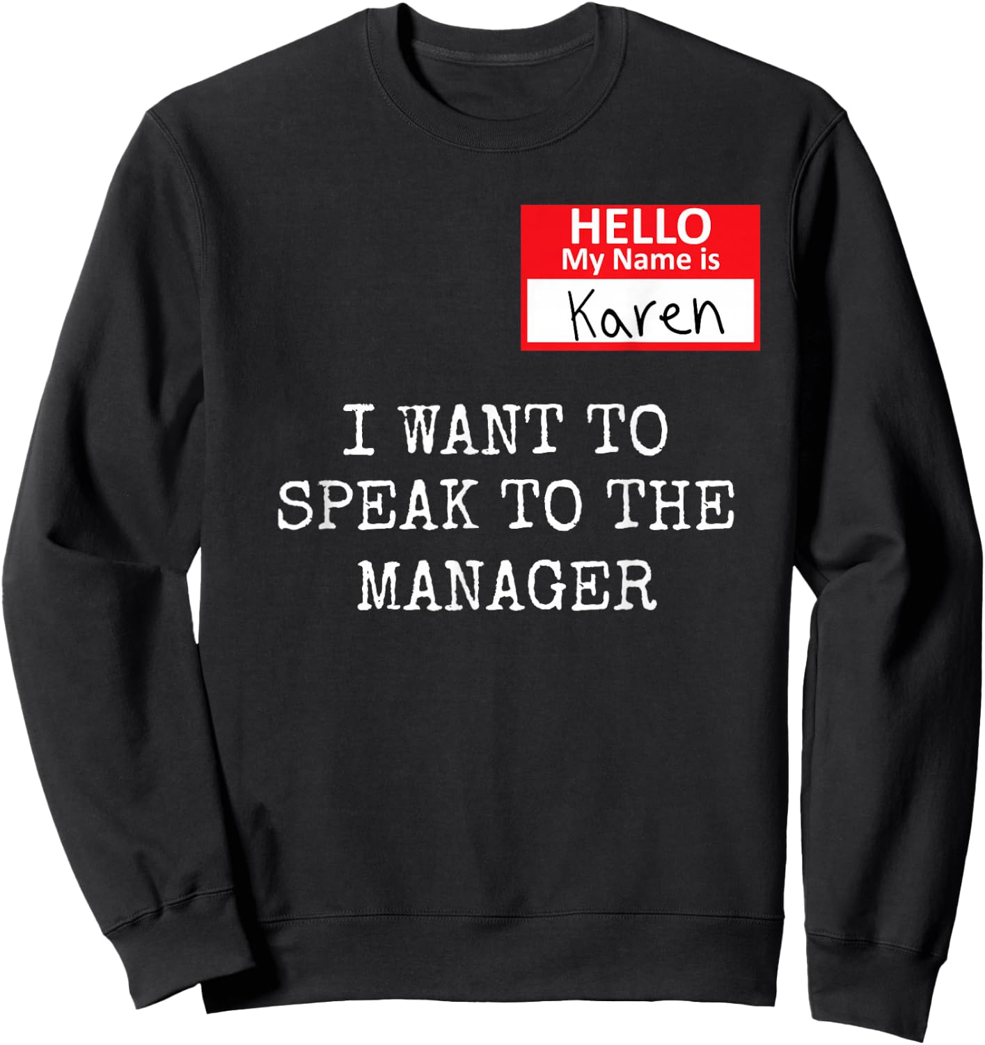 Funny Karen Meme My name is Karen I Need to Talk to Manager Sweatshirt - Sweatshirt | Black