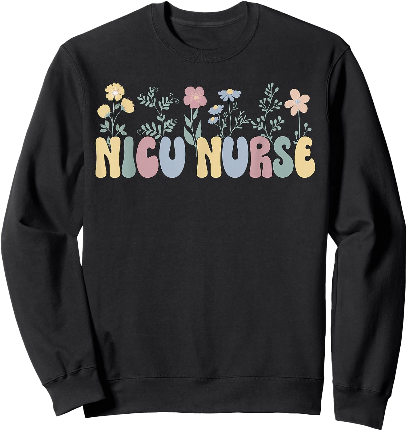 Groovy NICU Nurse Flowers NICU Nursing Sweatshirt - Sweatshirt | Black