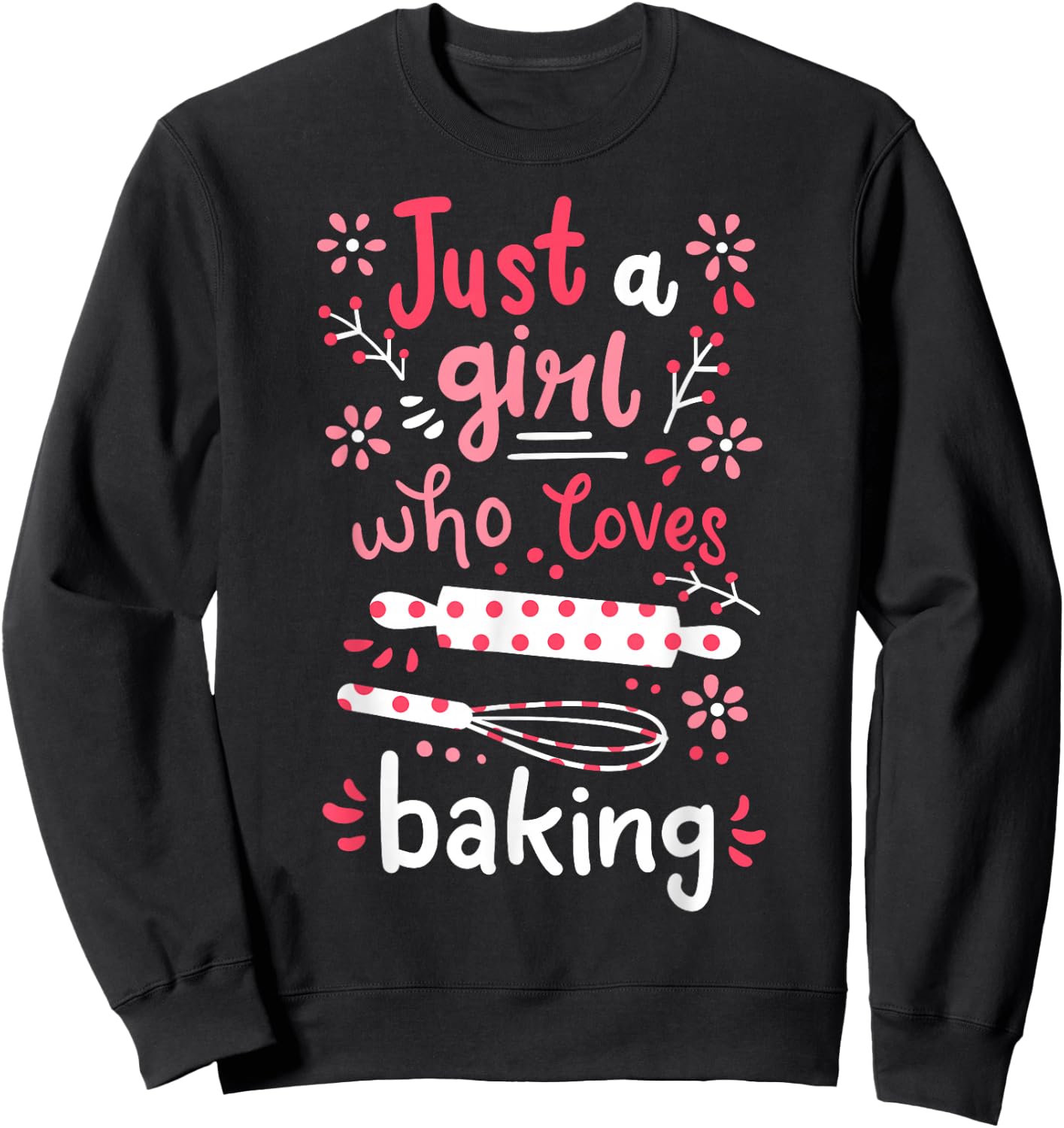Baking Baker Just a Girl Who Likes to Bake Sweatshirt - Sweatshirt | Black