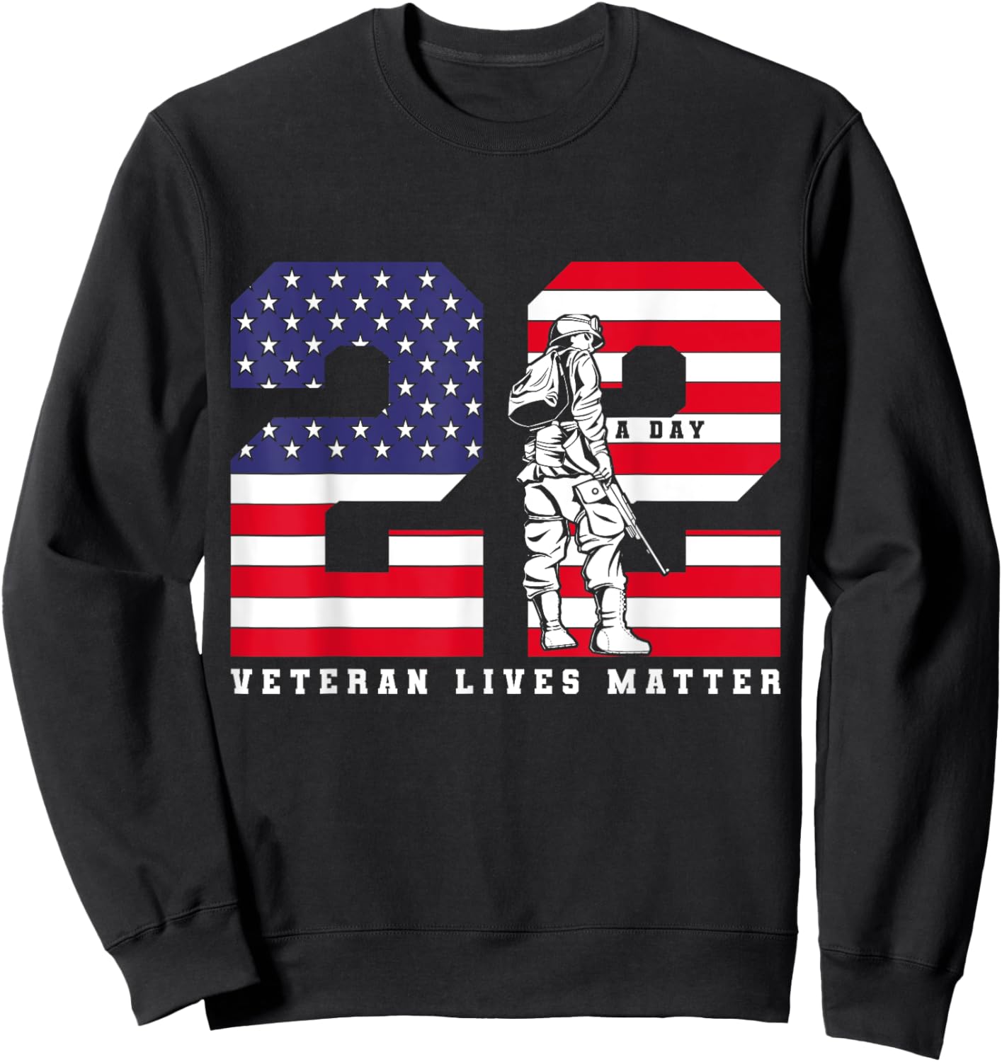 22 A Day Veteran Lives Matter Veterans Day Sweatshirt - Sweatshirt | Black