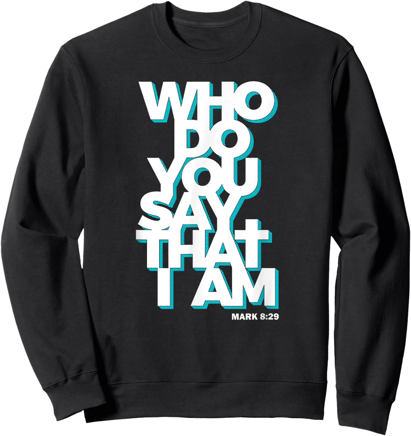 Jesus Quote Shirt - Who Do You Say That I Am Sweatshirt - Sweatshirt | Black