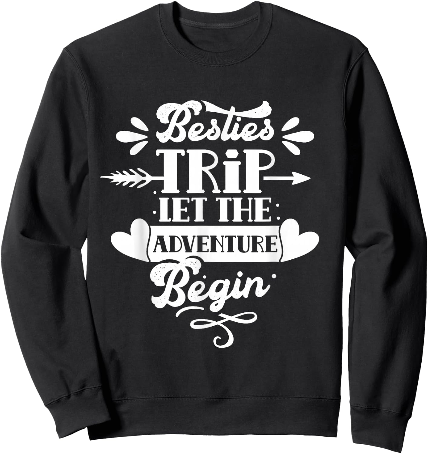 Besties Trip The Adventure Can Begin Best Friend Sweatshirt - Sweatshirt | Black