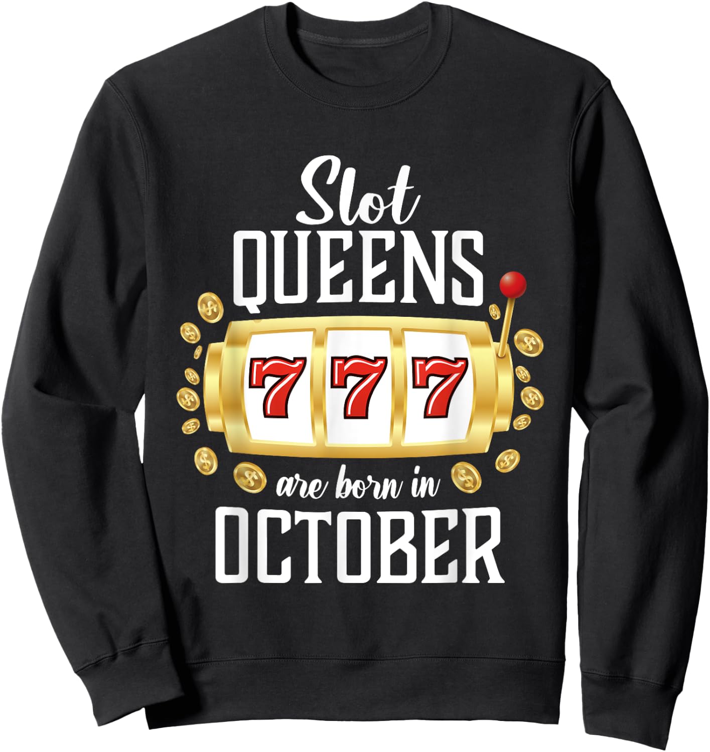 Slot Queens Are Born In October Casino Women's Birthday Sweatshirt - Sweatshirt | Black