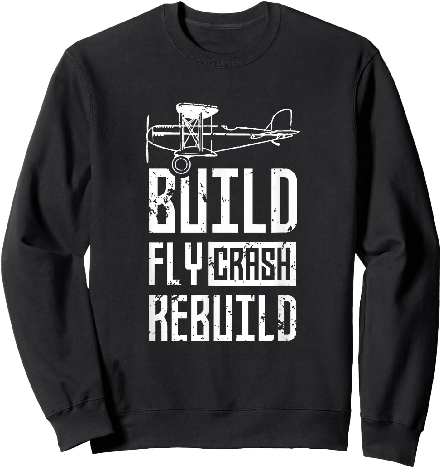 Build Fly Crash Rebuild Rc Remote Controlled Pilot Flying Sweatshirt - Sweatshirt | Black