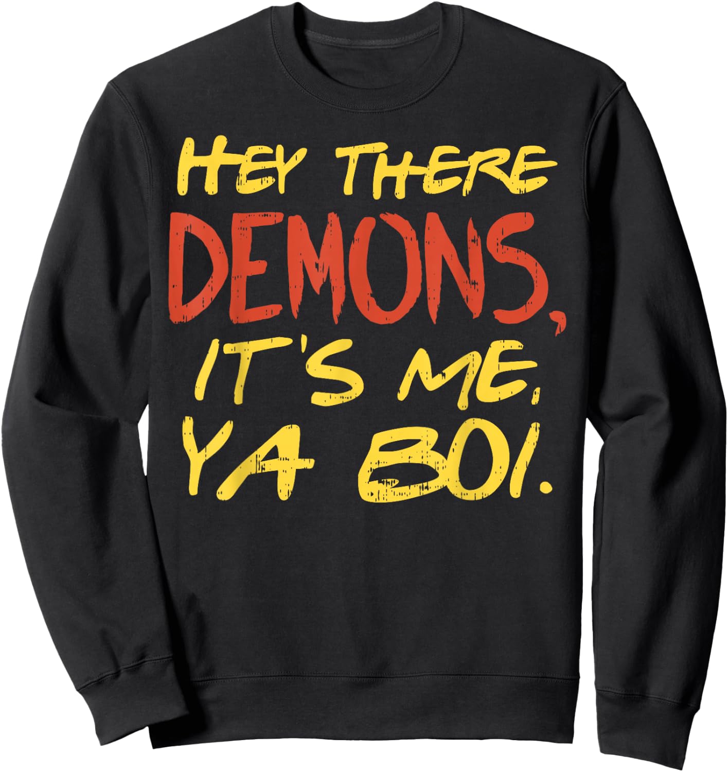 Hey There Demons Its Me Ya Boi Funny Ghost Hunting Meme Gift Sweatshirt - Sweatshirt | Black