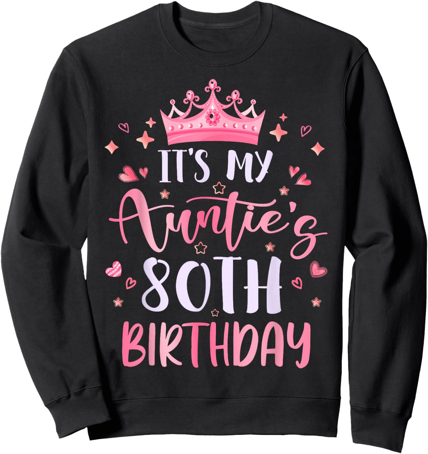 It's My Auntie's 80th Birthday Pink Happy 80 Years Old Sweatshirt - Sweatshirt | Black