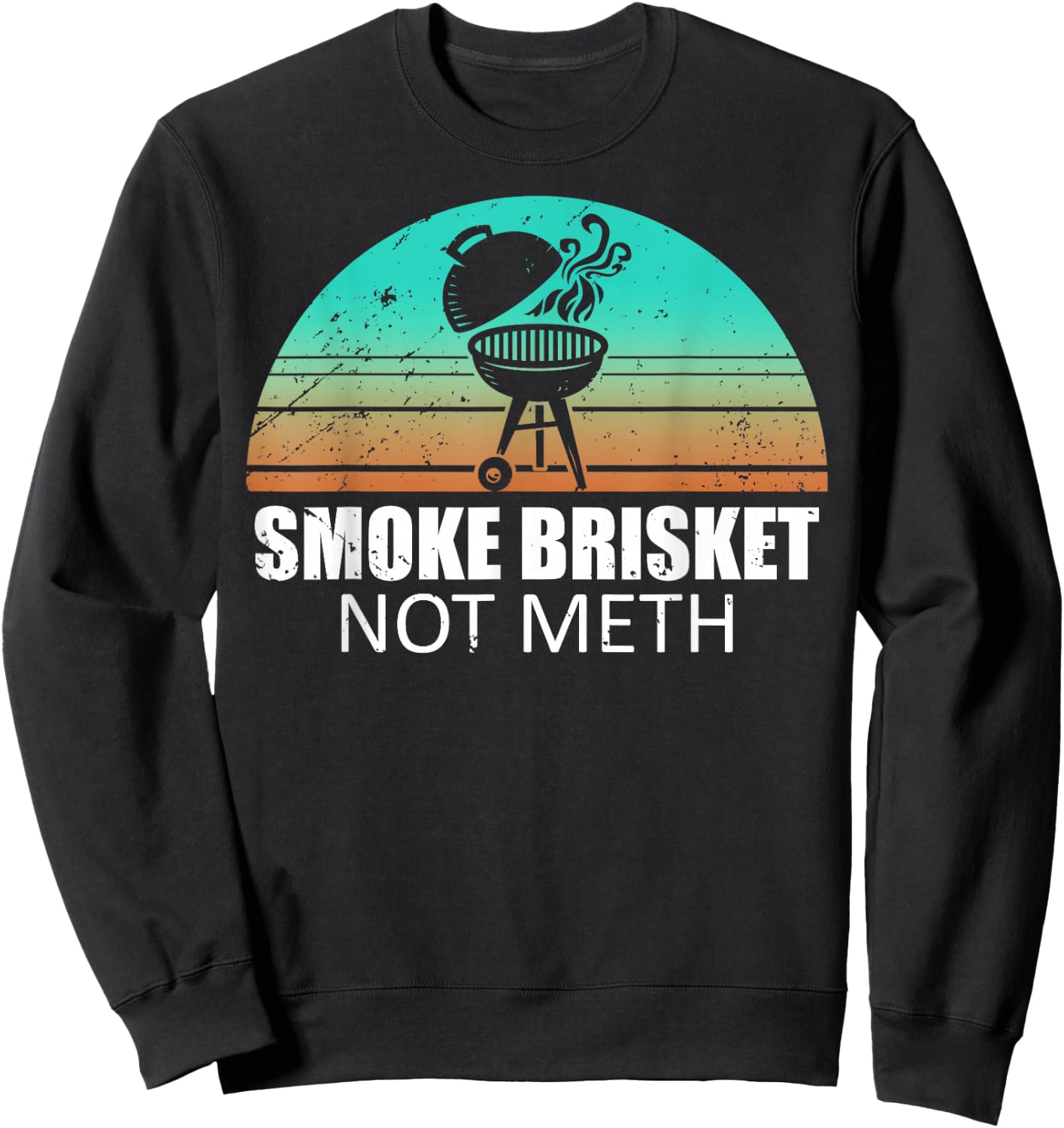 Smoke Brisket Not Mesh Shirt Crack Grilling Smoking Father Sweatshirt - Sweatshirt | Black