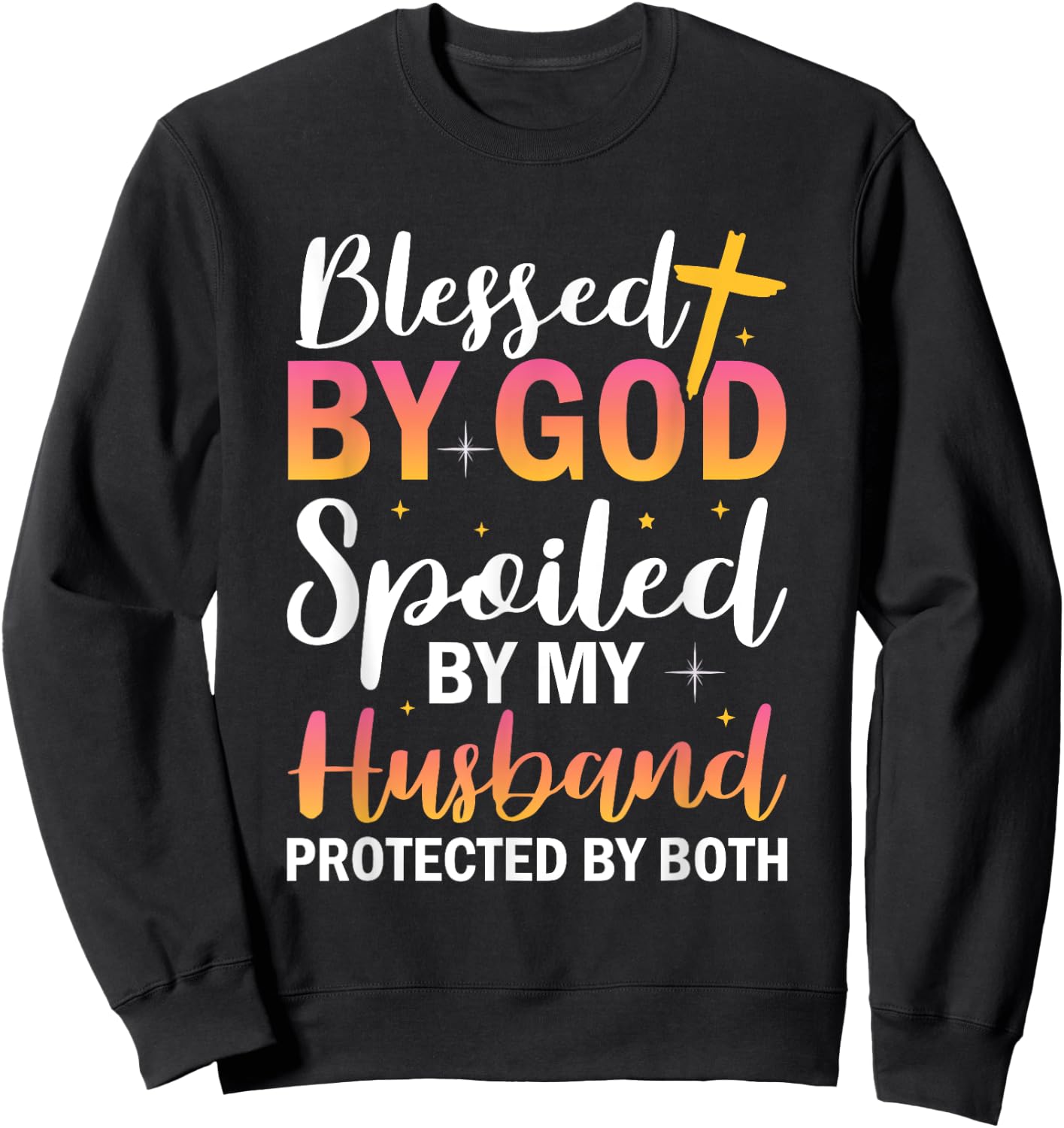 Christian Wife Jesus Blessed By God Spoiled By My Husband Sweatshirt - Sweatshirt | Black