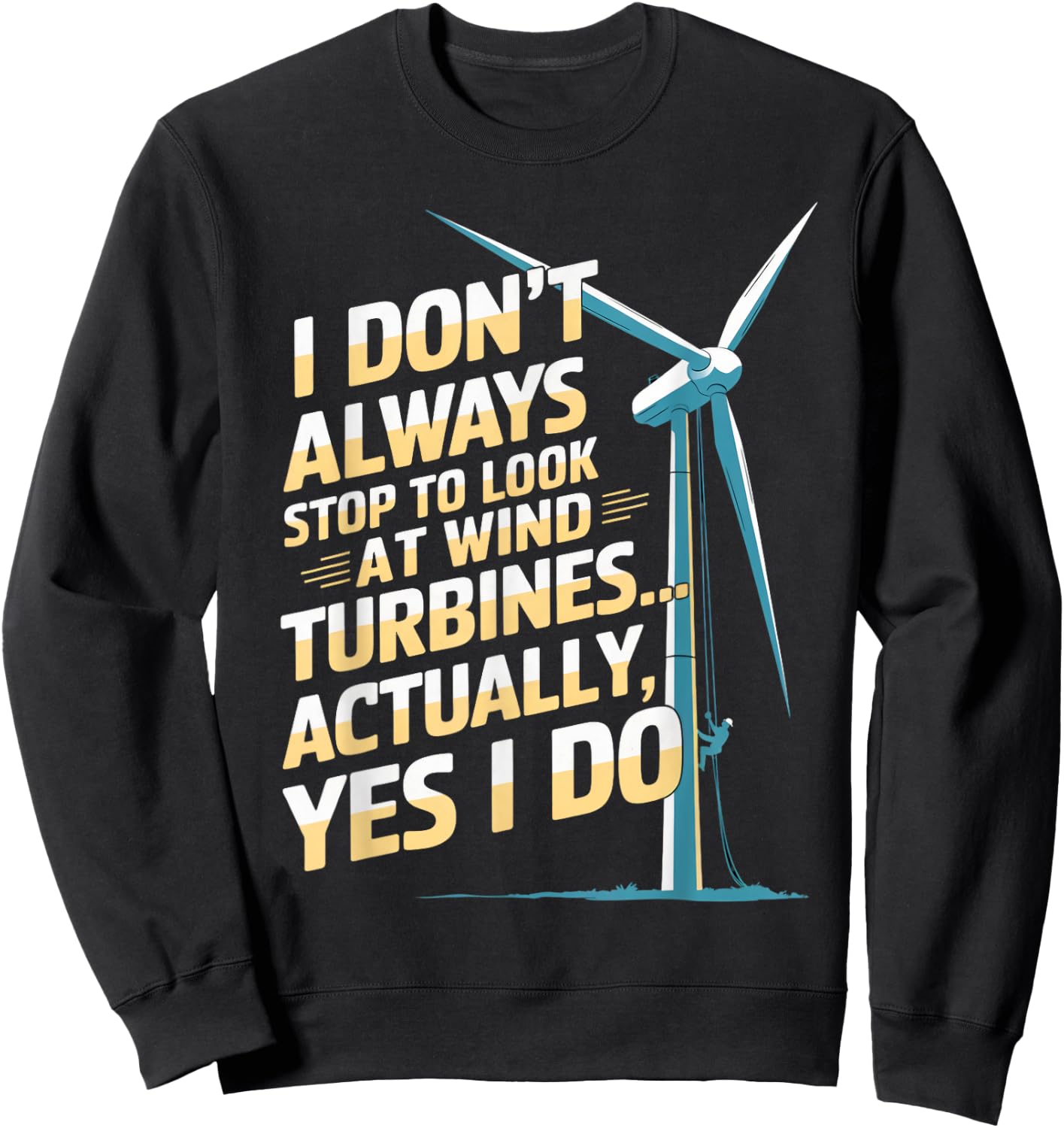 Windmill Engineer Tech Fan Stop To Look Wind Turbine Sweatshirt - Sweatshirt | Black