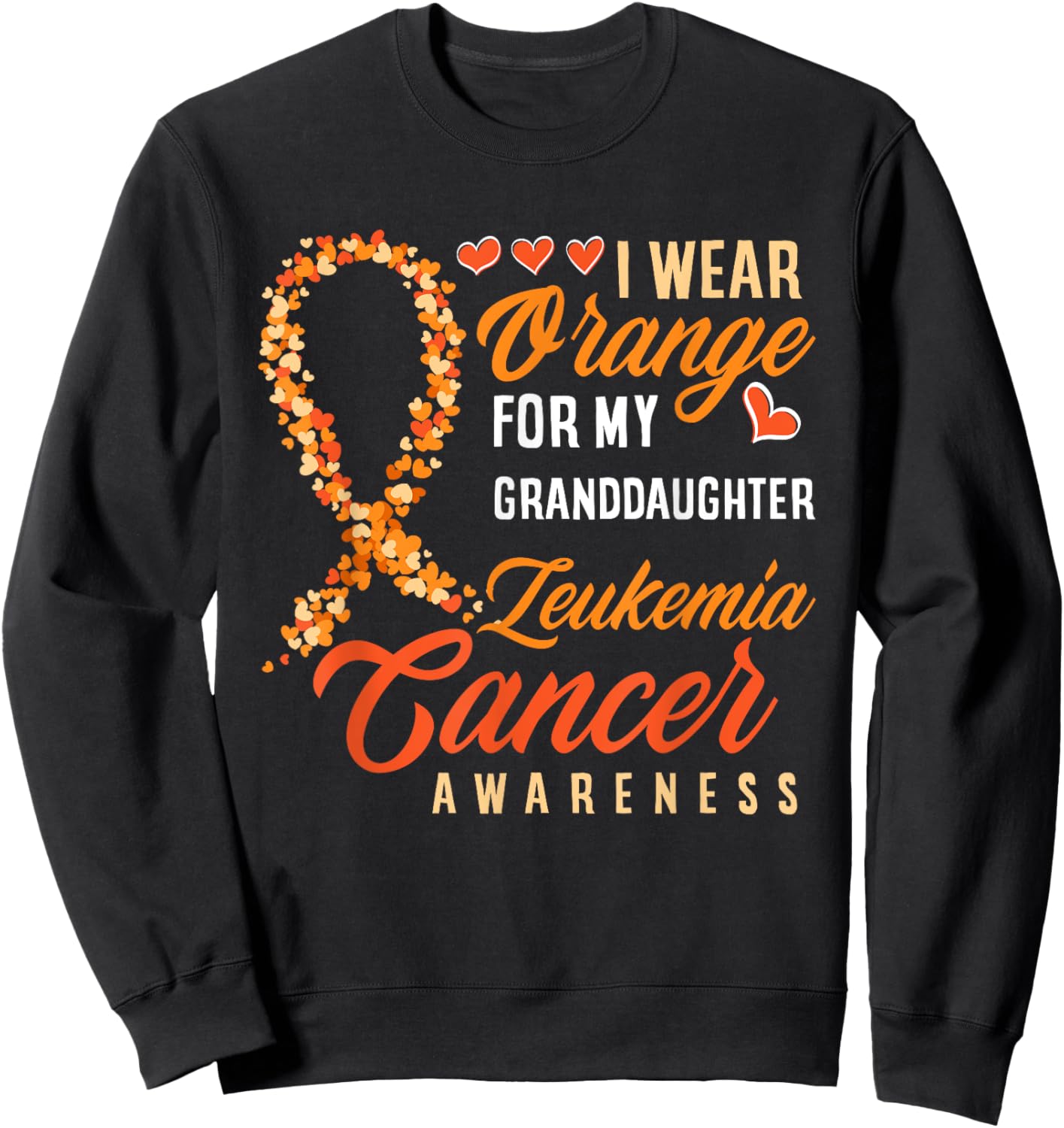 I Wear Orange For My Granddaughter Leukemia Cancer Awareness Sweatshirt - Sweatshirt | Black