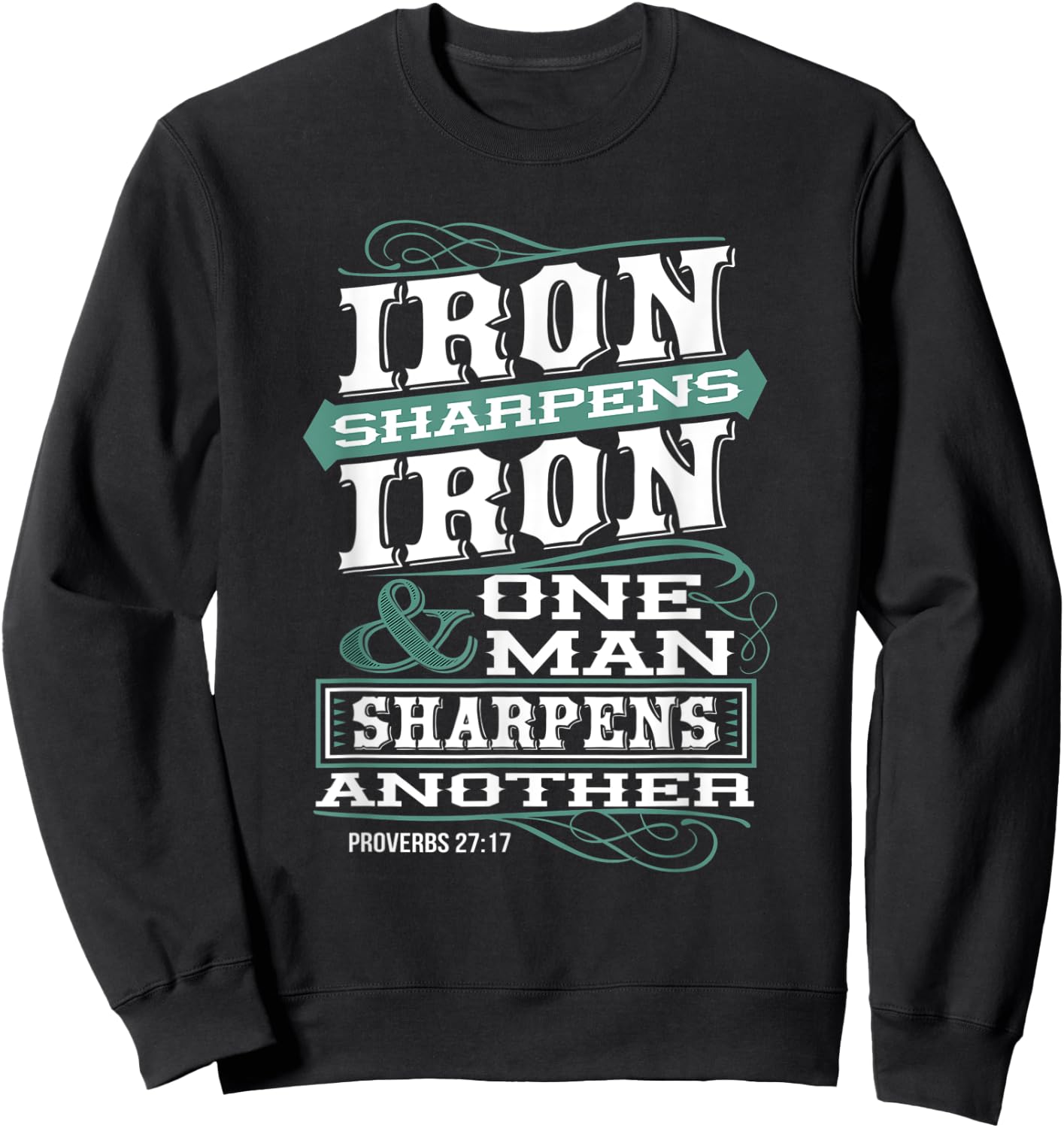 Iron Sharpens Iron & One Man Sharpens Another Christian Sweatshirt - Sweatshirt | Black