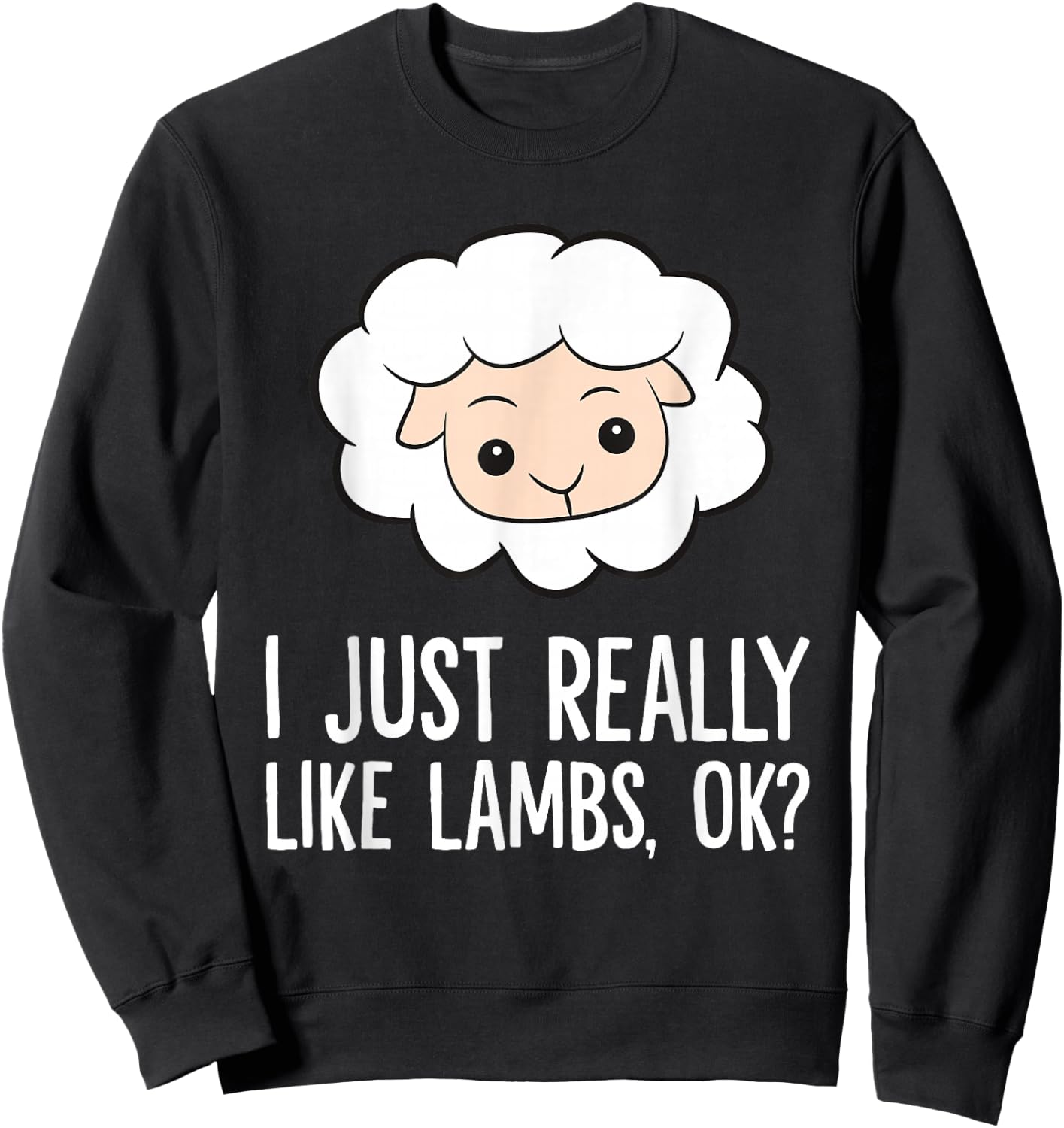 Lamb Sheep Farmer I Just Really Like Lambs Sweatshirt - Sweatshirt | Black