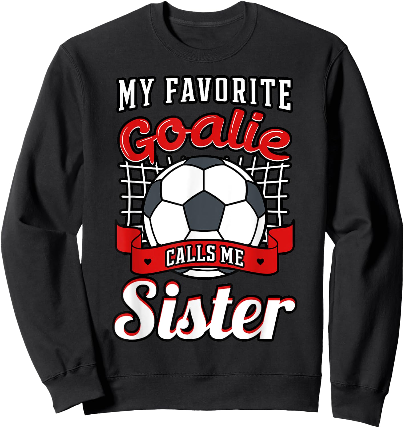 My Favorite Goalie Calls Me Sister Soccer Player Sis Sestra Sweatshirt - Sweatshirt | Black