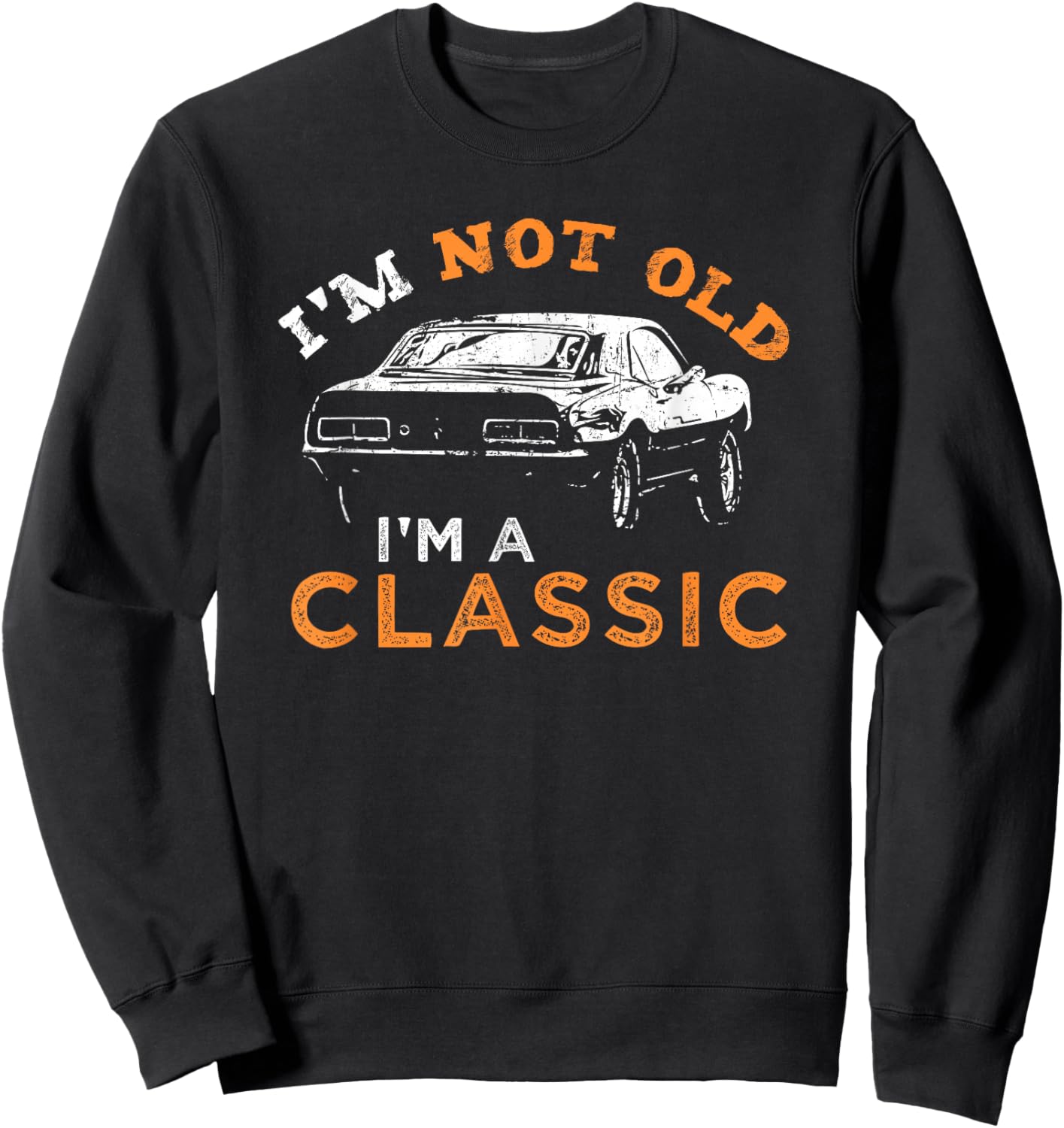 I'm not Old I'm Classic - Car Small Sweatshirt - Sweatshirt | Black