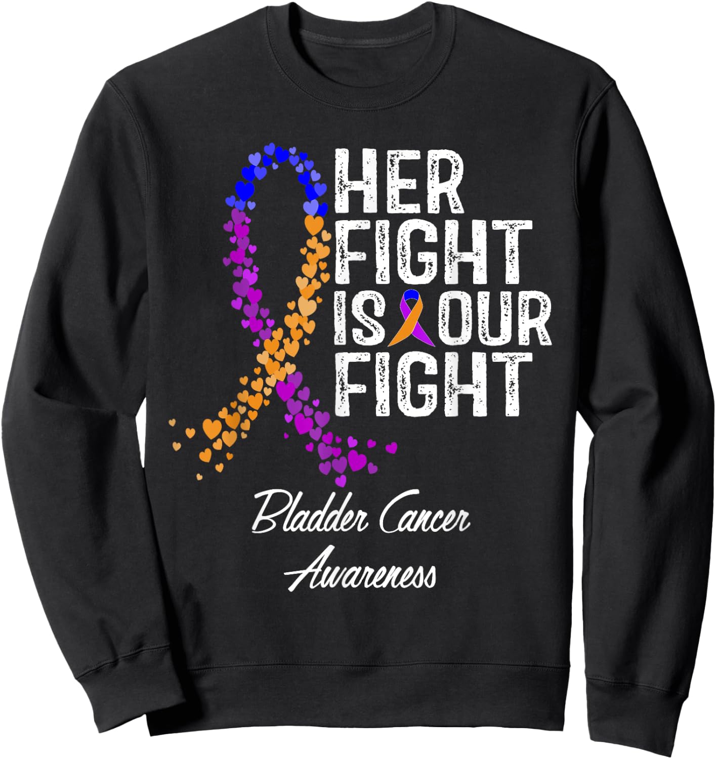 Her Fight Is Our Fight Bladder Cancer Awareness Sweatshirt - Sweatshirt | Black