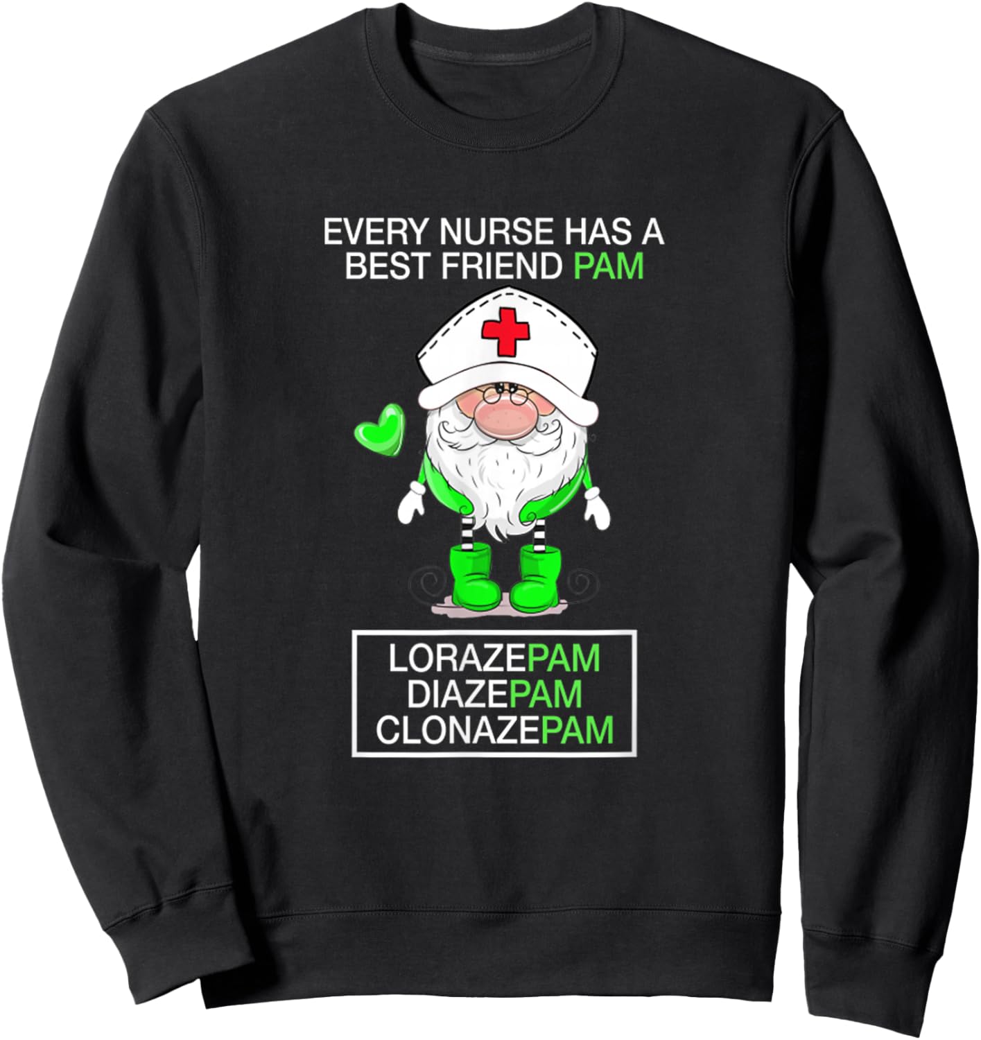 Every nurse has a best friend pam Lorazepam Diazepam Sweatshirt - Sweatshirt | Black