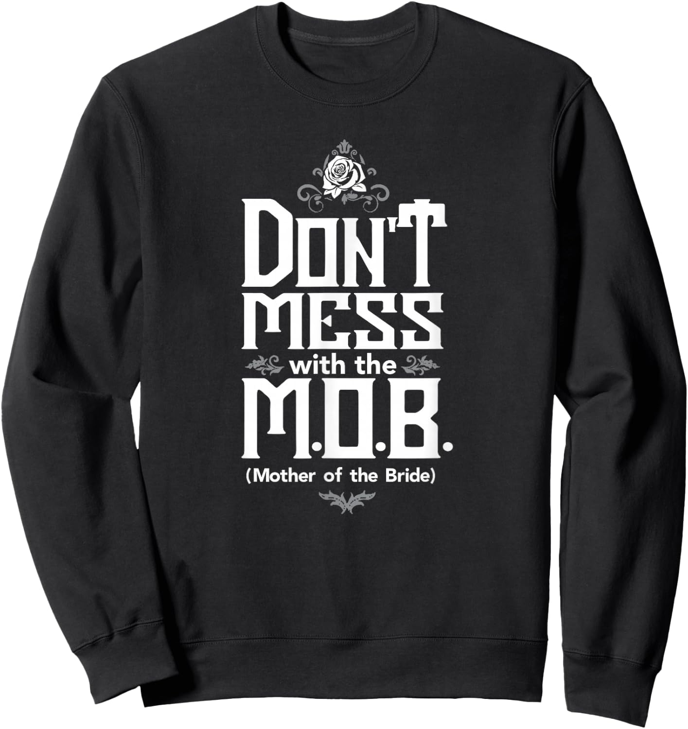 Mother Bride Dont mess with the M. O. B. Sweatshirt - Sweatshirt | Black