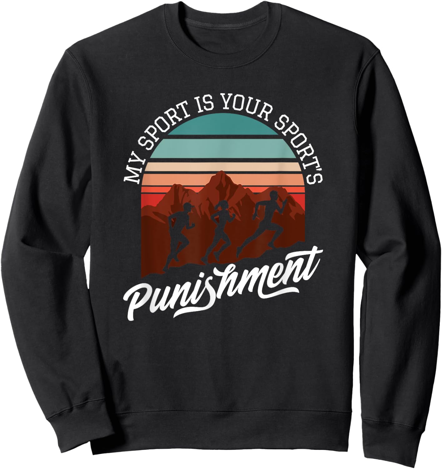 My Sport Is Your Sports Punishment Track Cross Country Sweatshirt - Sweatshirt | Black