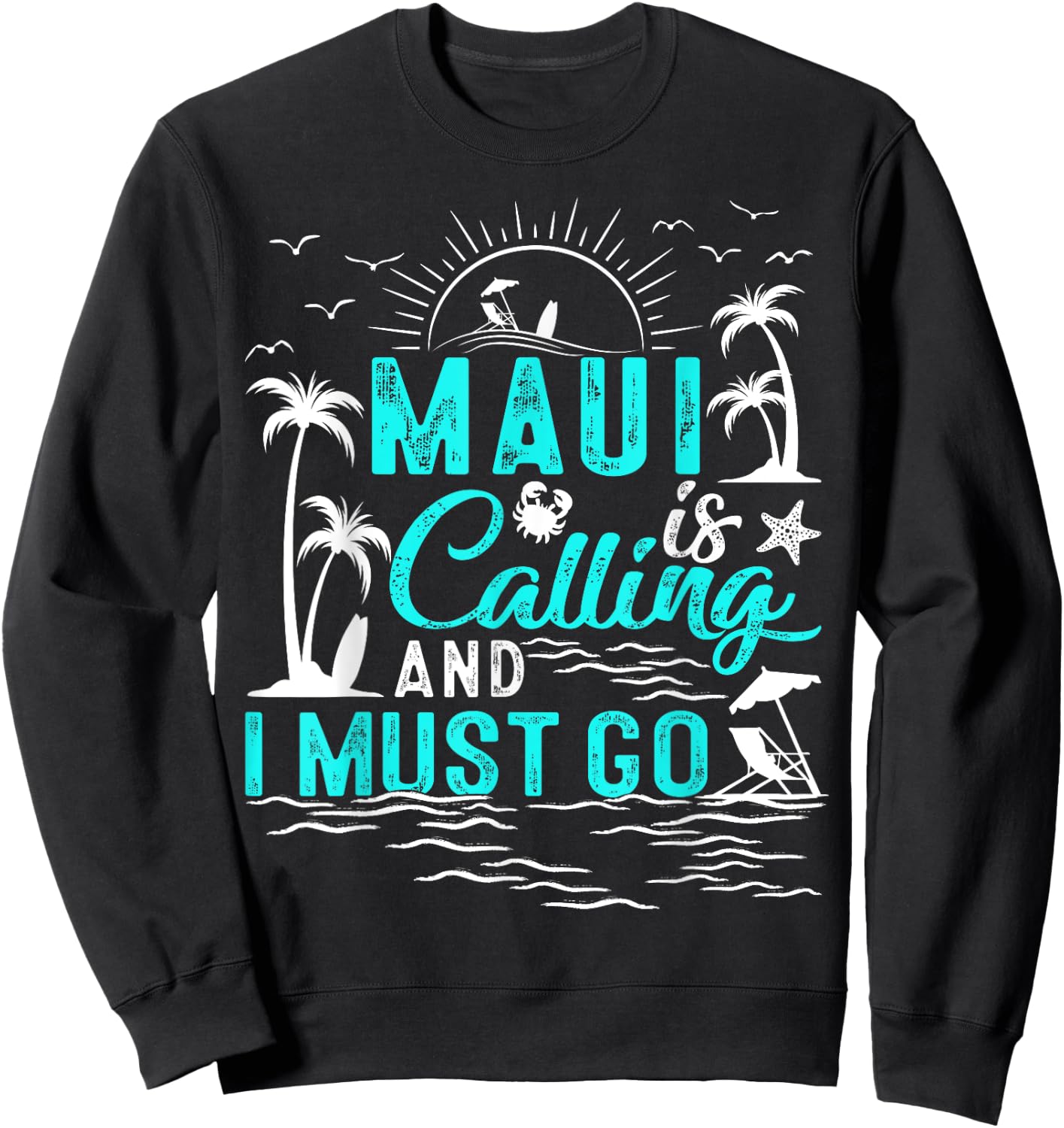 Maui Is Calling And I Must Go Hawaii Beach Vacation Summer Sweatshirt - Sweatshirt | Black