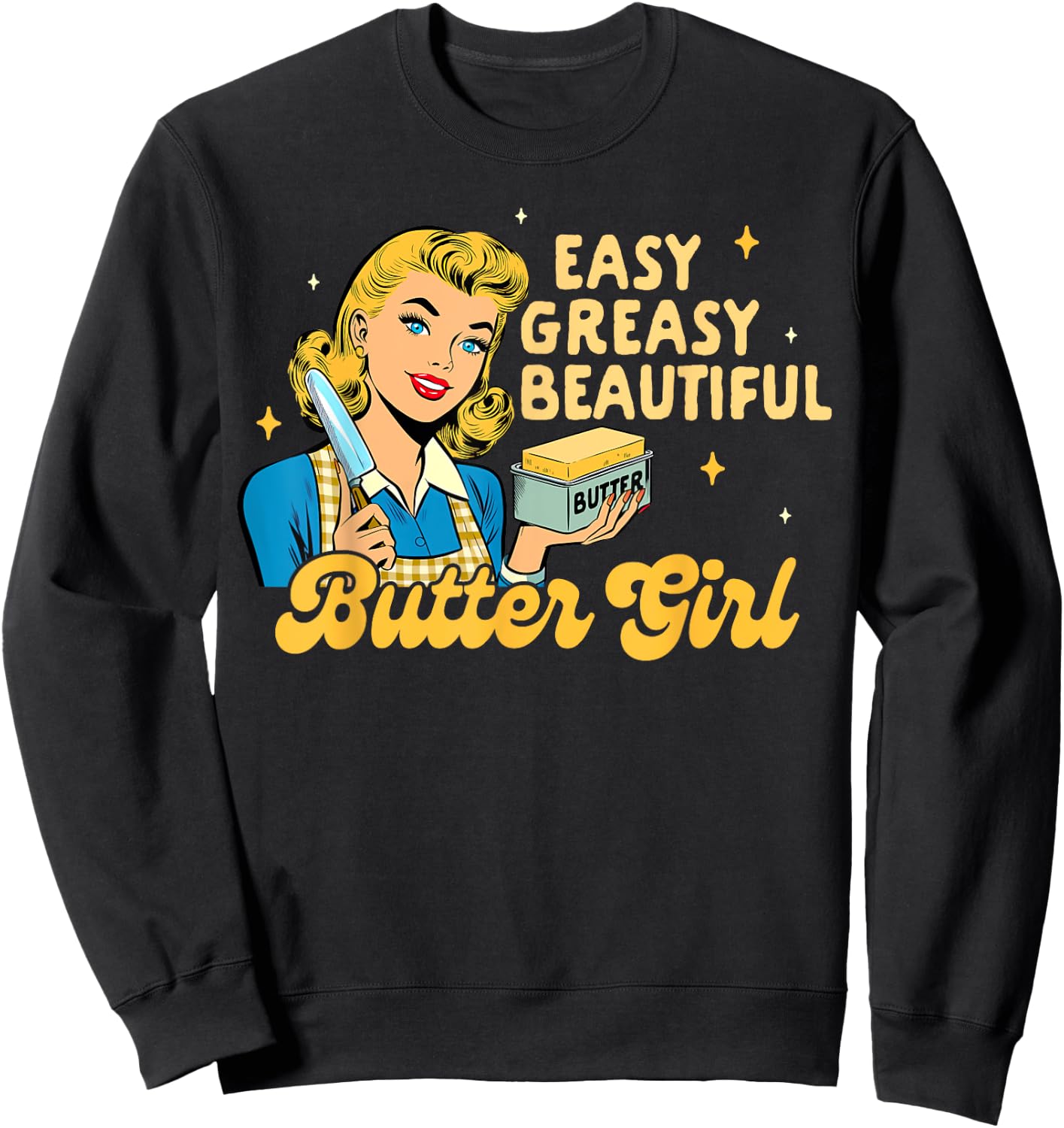 Baking Lover Baker Life Easy Greasy Beautiful Butter Girl Sweatshirt - Sweatshirt | Black
