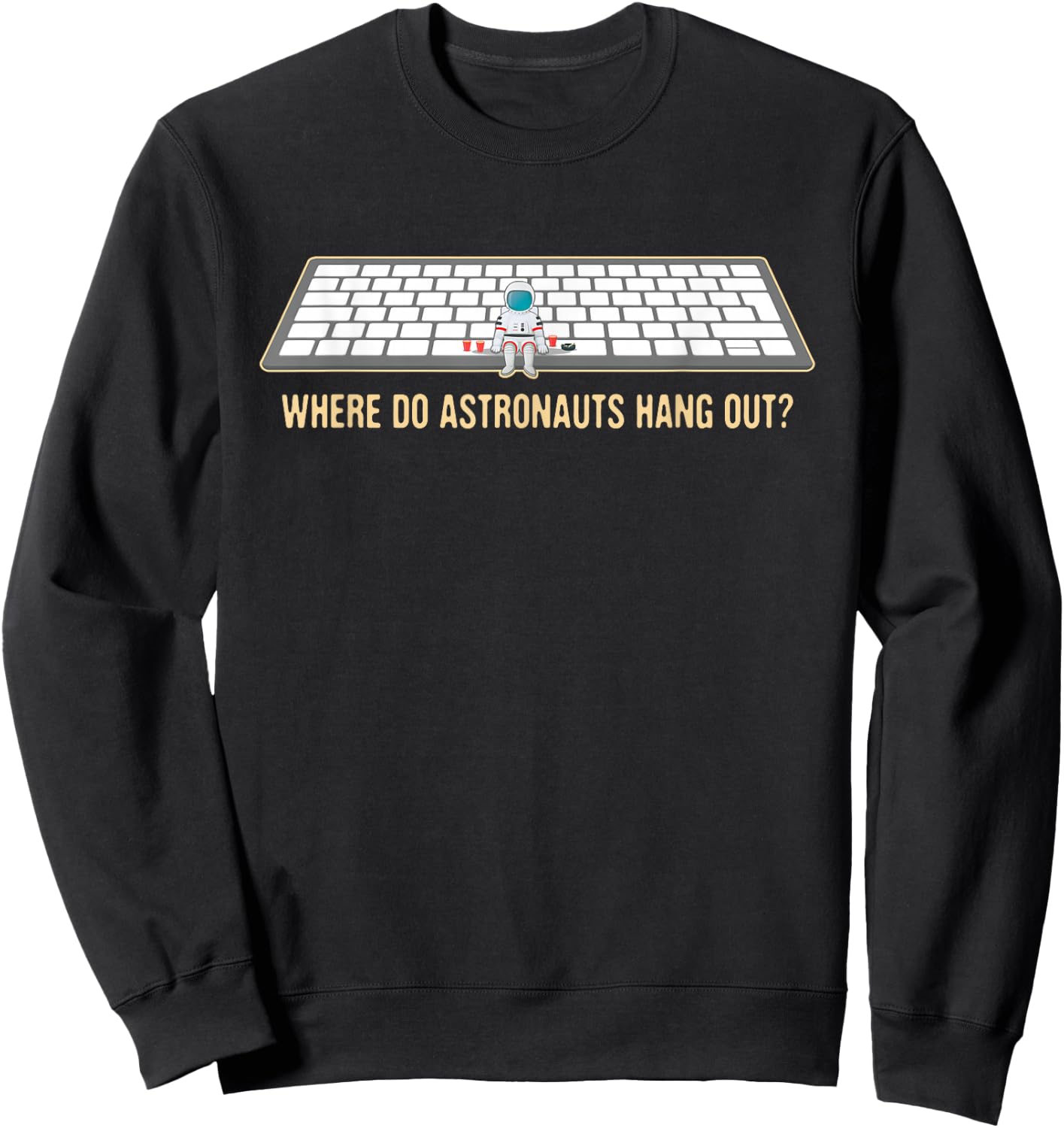 Funny, Where Astronauts Hang Out? In the Space Bar! Sweatshirt - Sweatshirt | Black