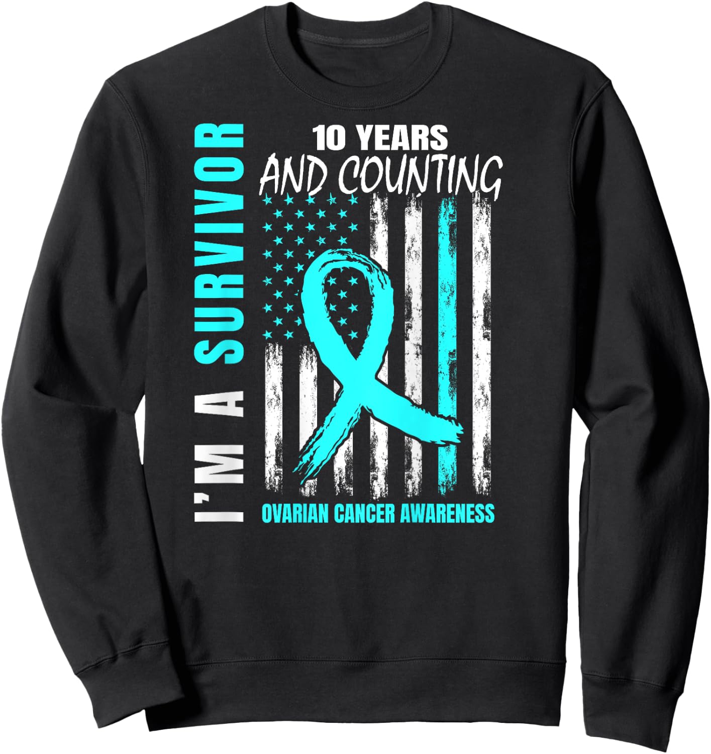 10 Years Cancer Free Teal Ribbon Ovarian Survivor Gifts Flag Sweatshirt - Sweatshirt | Black