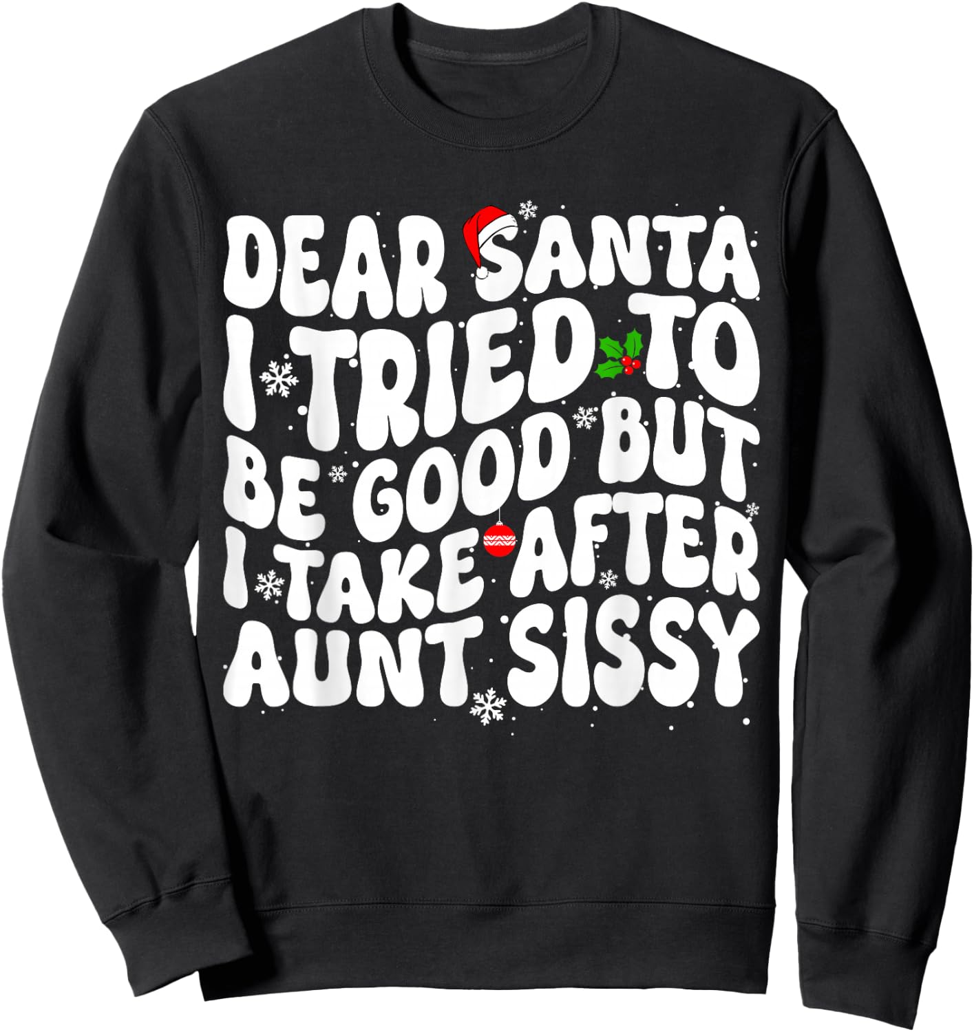 Dear Santa I Tried to Be Good But Take After Aunt Christmas Sweatshirt - Sweatshirt | Black