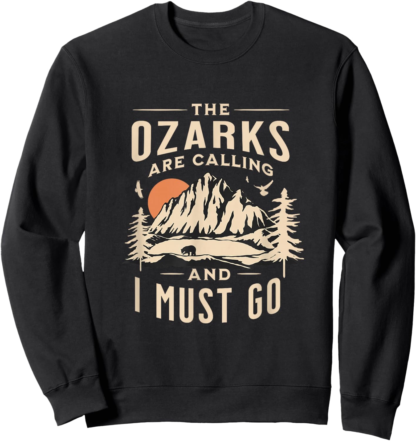 The Ozarks are Calling _ I Must Go Great Mountain Vacation Sweatshirt - Sweatshirt | Black